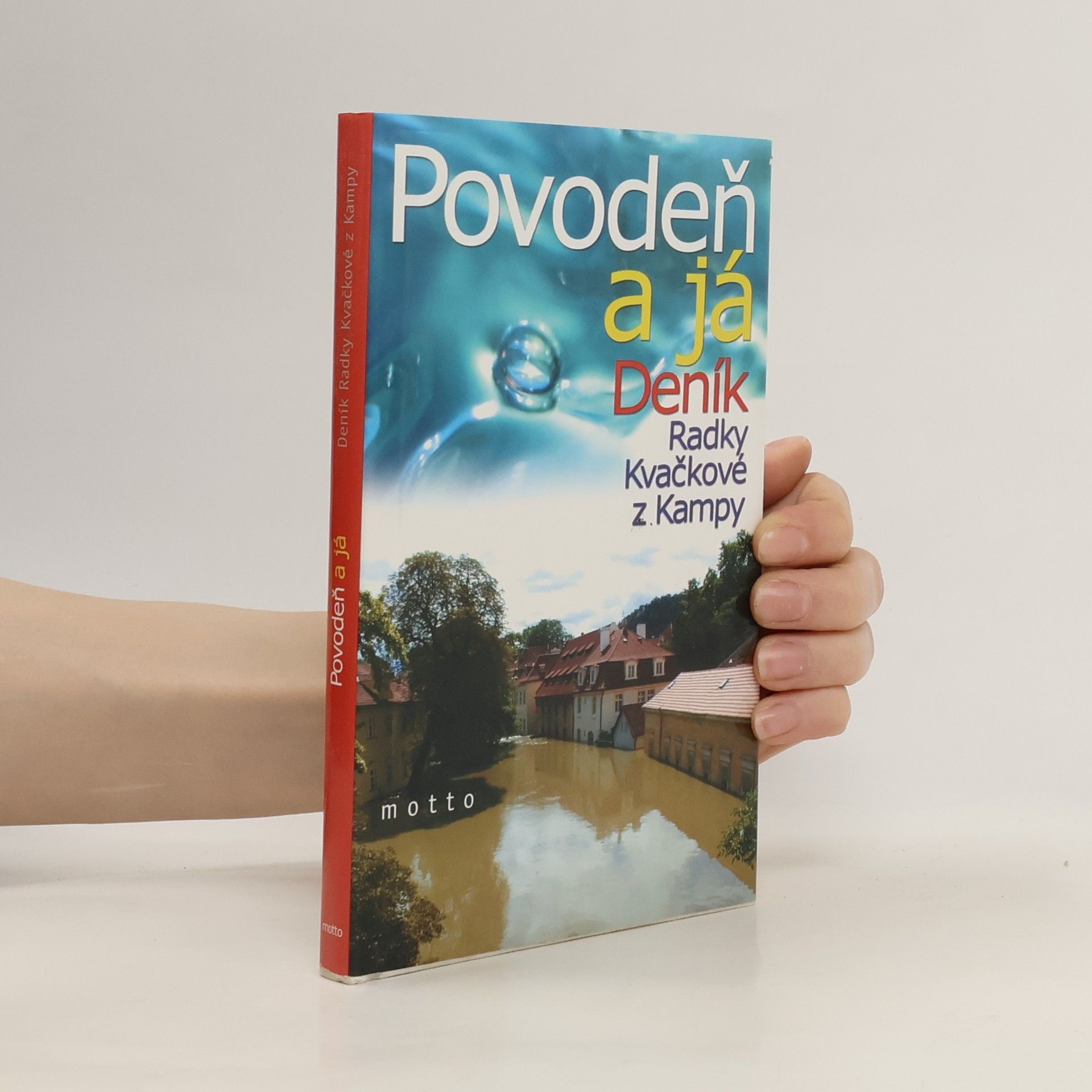 Kvačková Radka Povodeň a já - deník Radky Kvačkové z Kampy