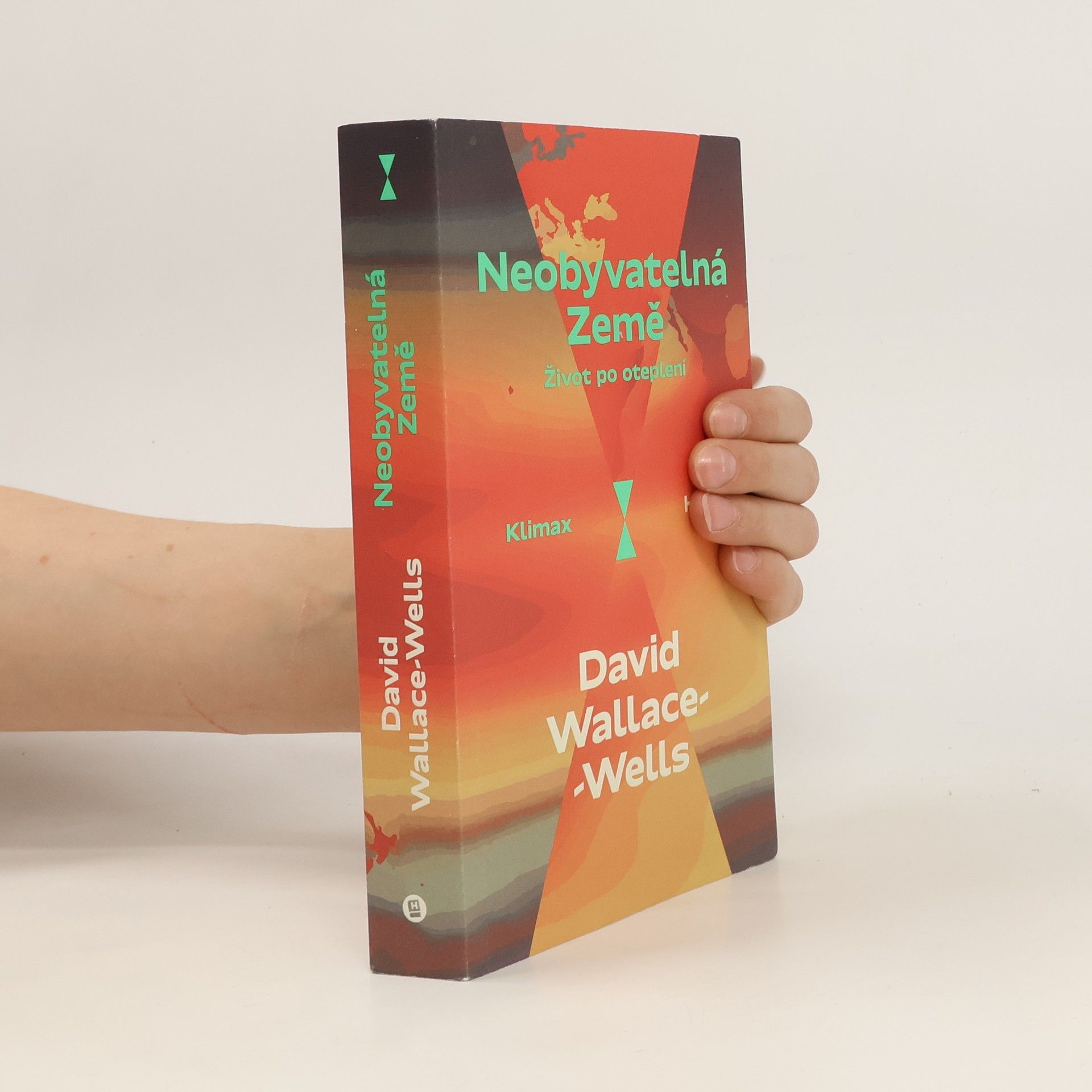 David Wallace-Wells Neobyvatelná Země : život po oteplení