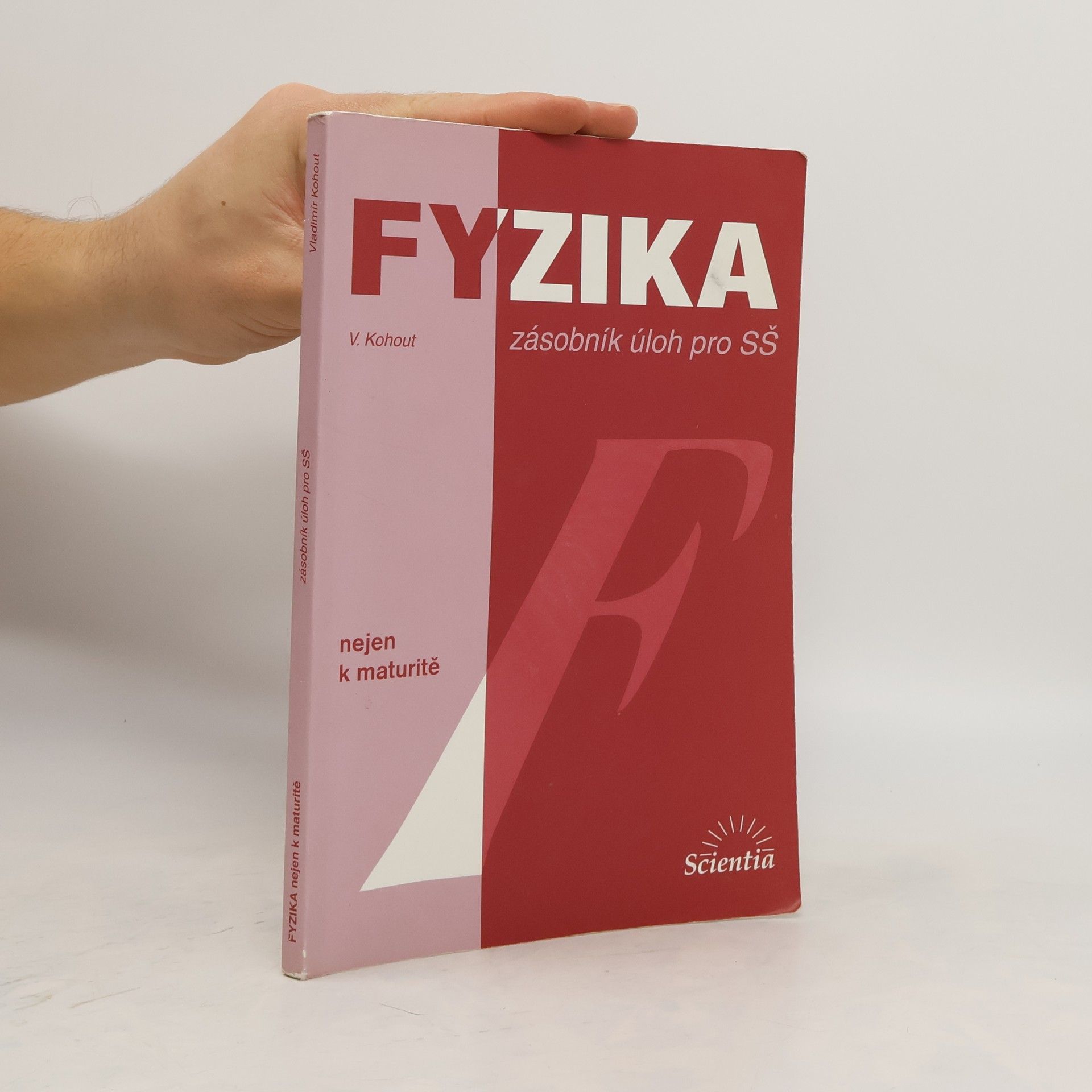 Vladimír Kohout Fyzika : zásobník úloh pro SŠ