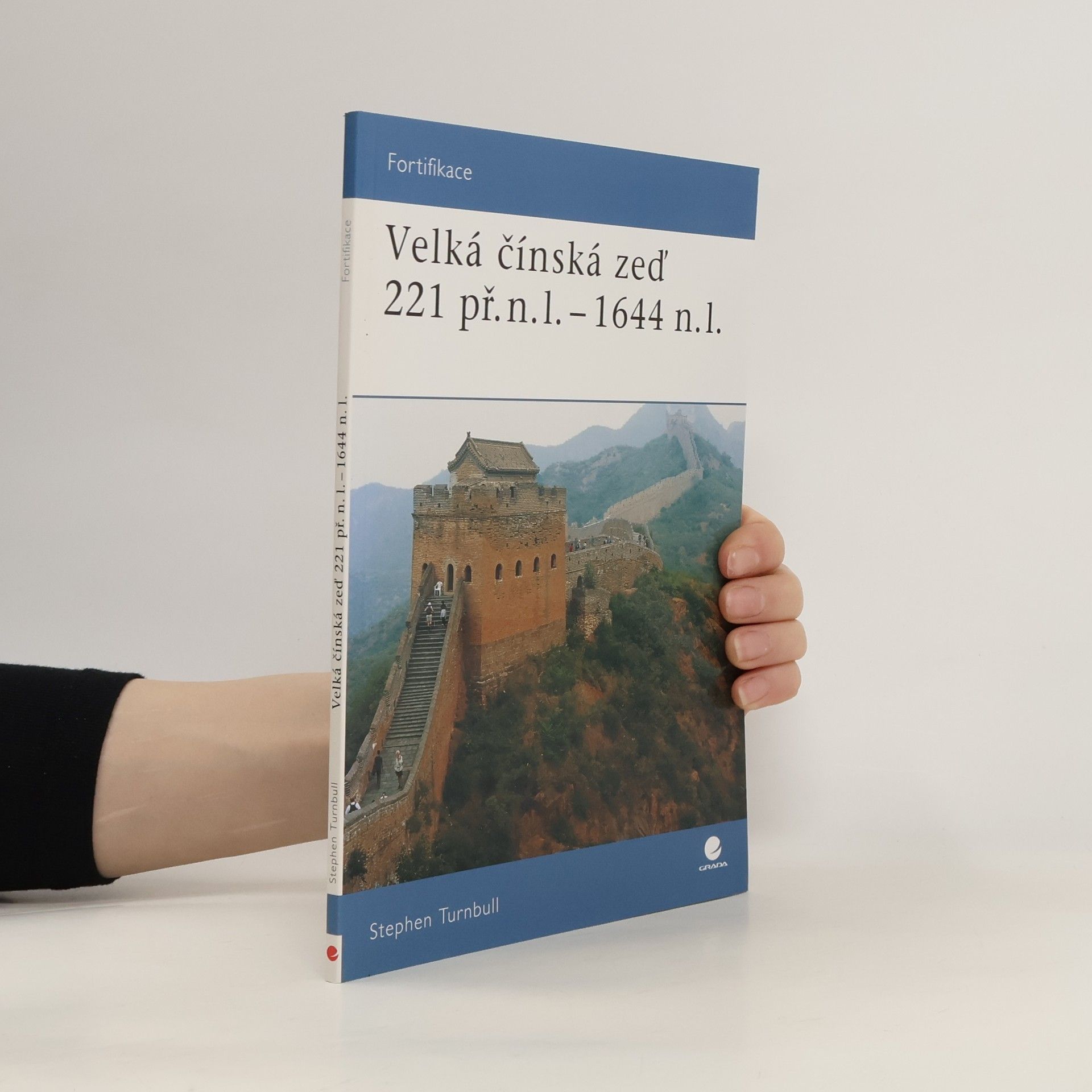 Stephen Turnbull Velká čínská zeď 221 př.n.l.-1644 n.l.