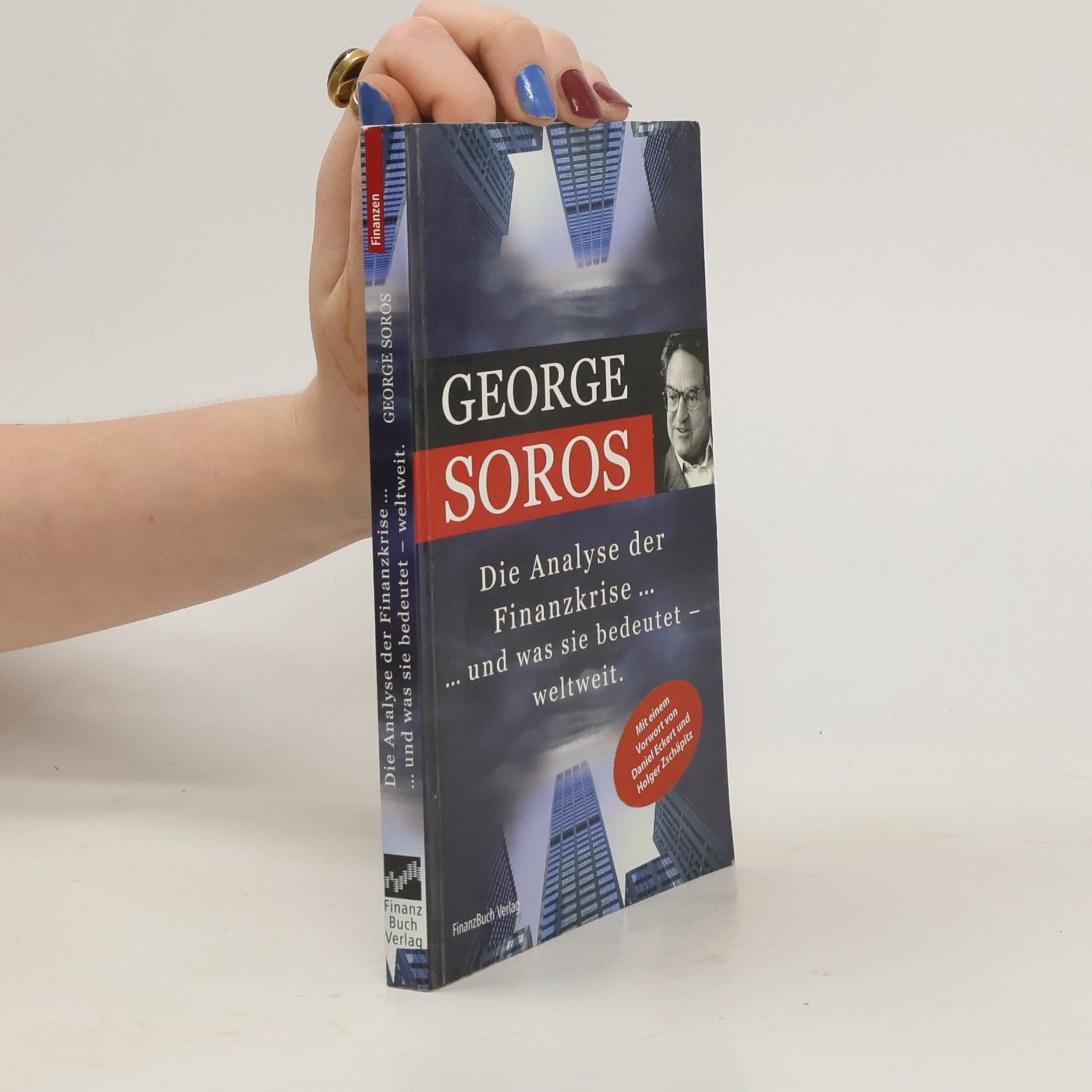 George Soros Die Analyse der Finanzkrise ... und was sie bedeutet, weltweit