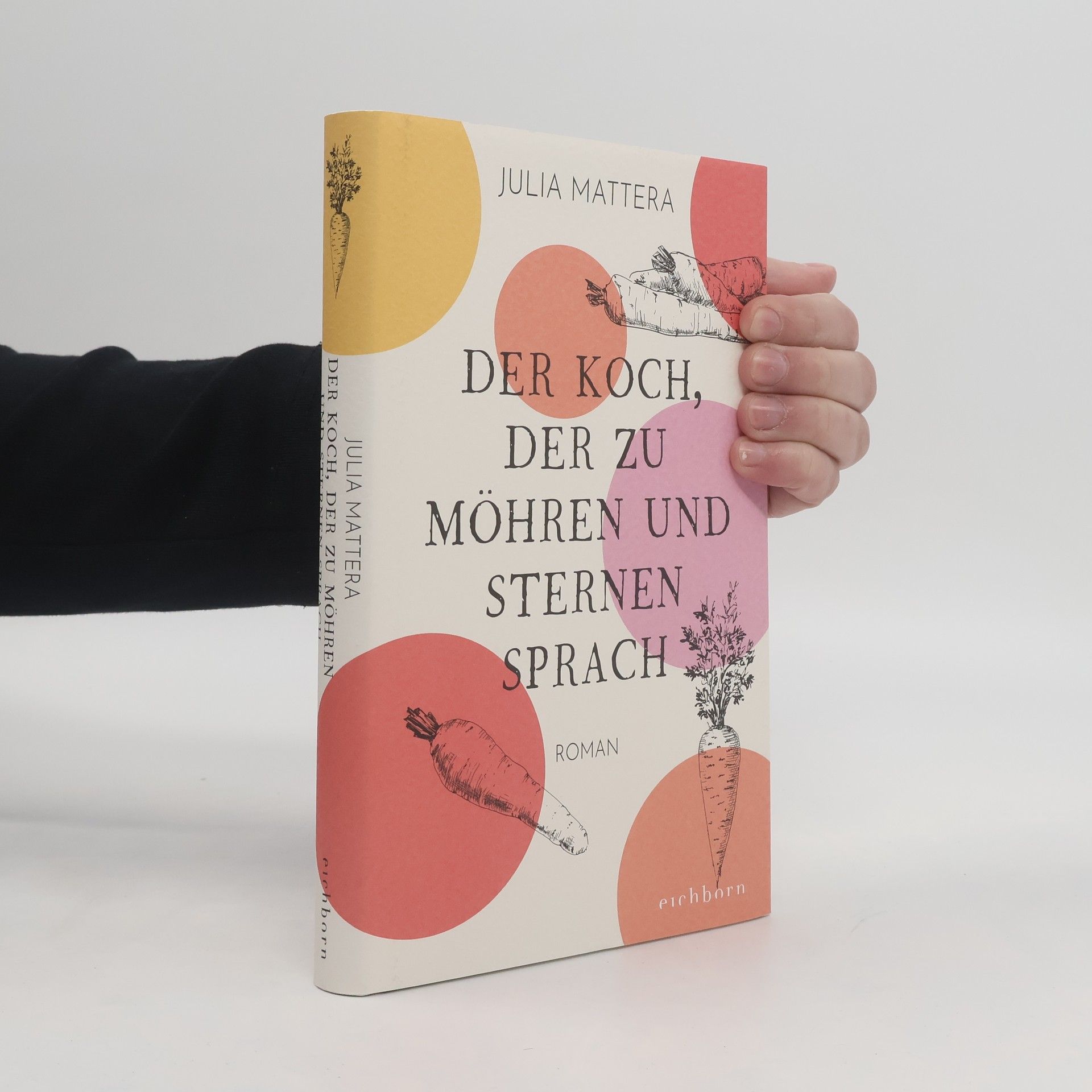 Julia Mattera Der Koch, der zu Möhren und Sternen sprach