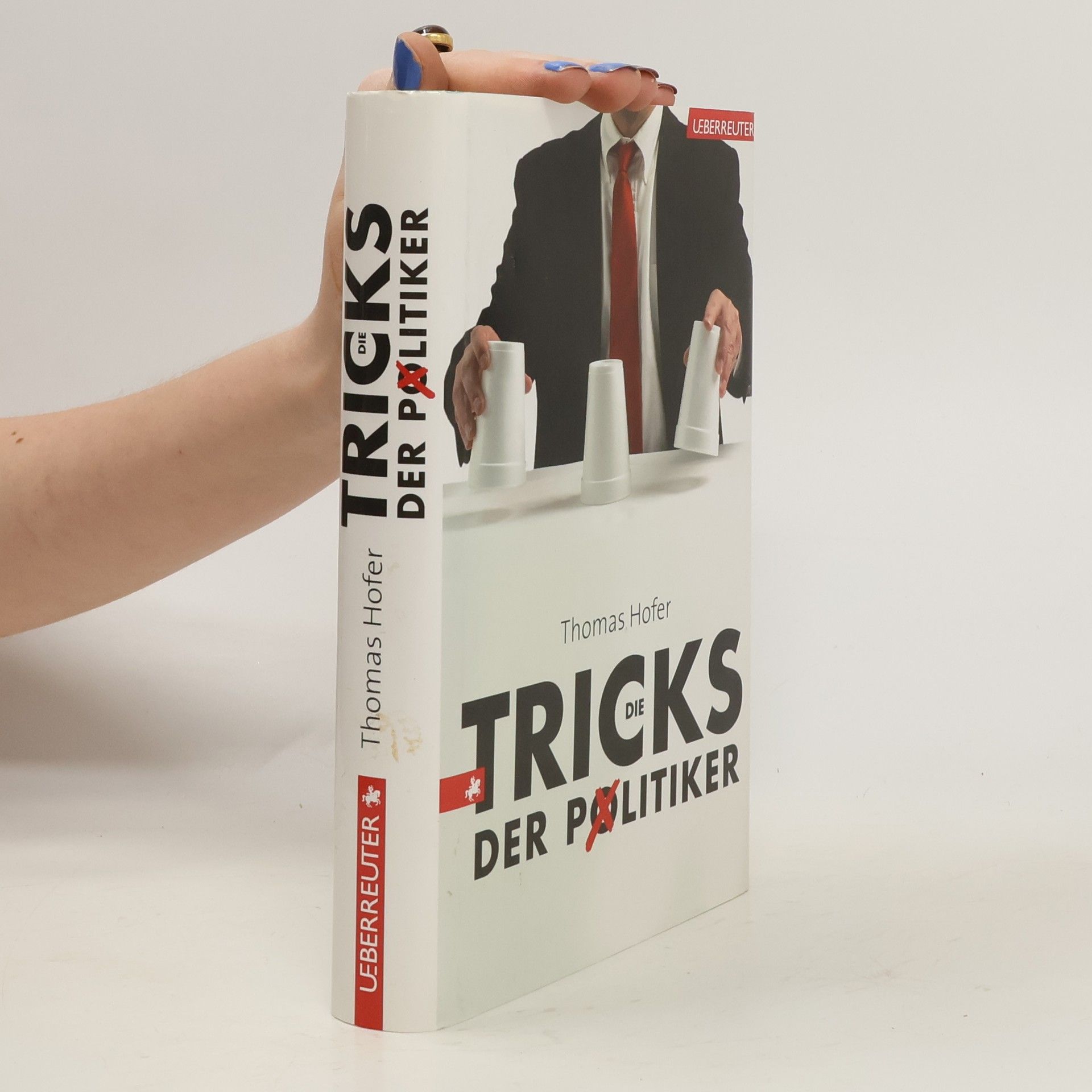 Thomas M. Hofer Die Tricks der Politiker