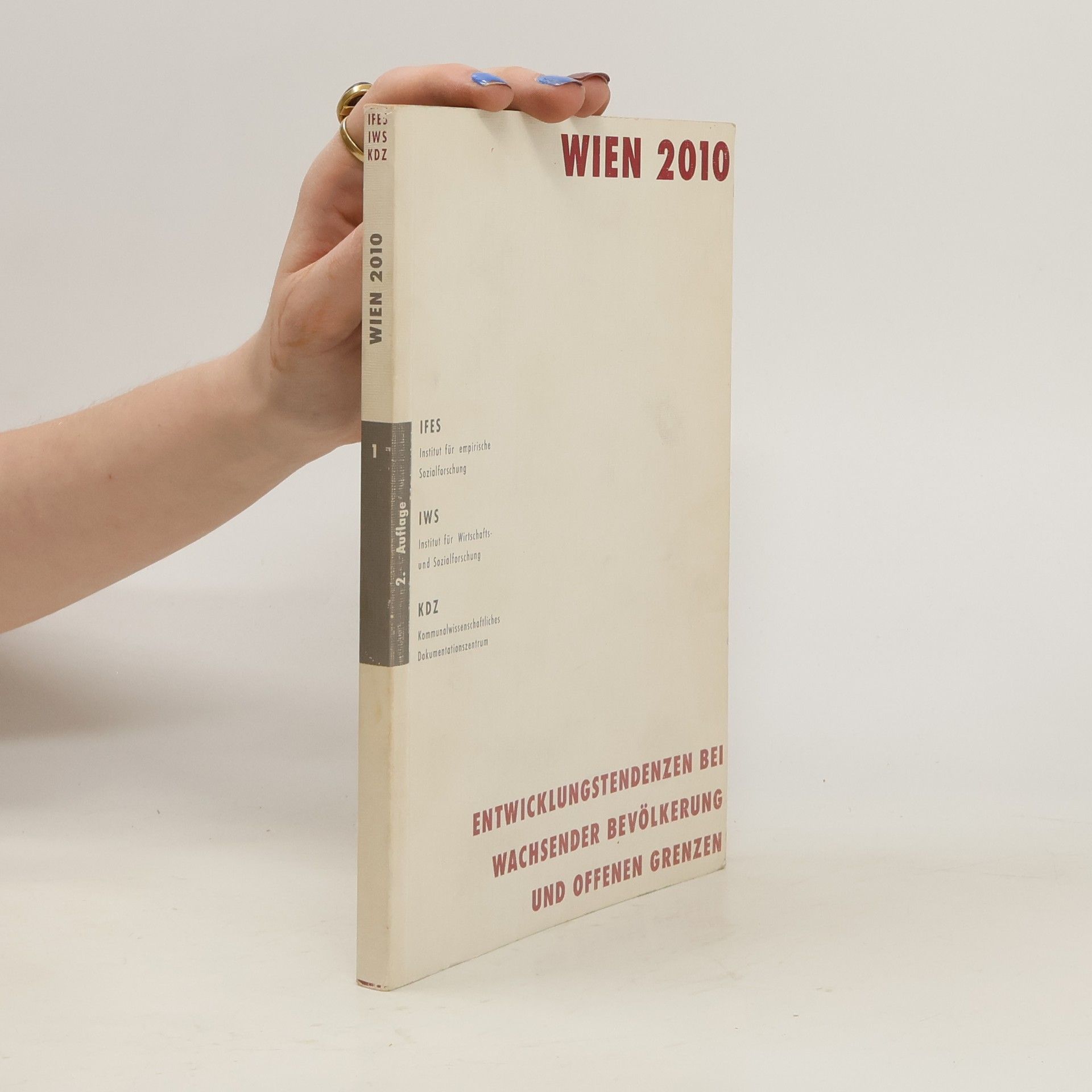 Various authors Wien 2010 : im europäischen Dialog. [1]. Entwicklungstendenzen bei wachsender Bevölkerung und offenen Grenzen