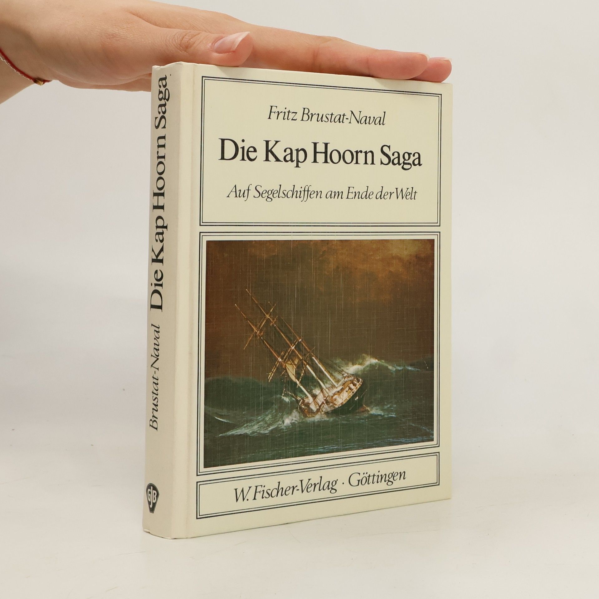 Fritz Brustat-Naval Die Kap Hoorn Saga