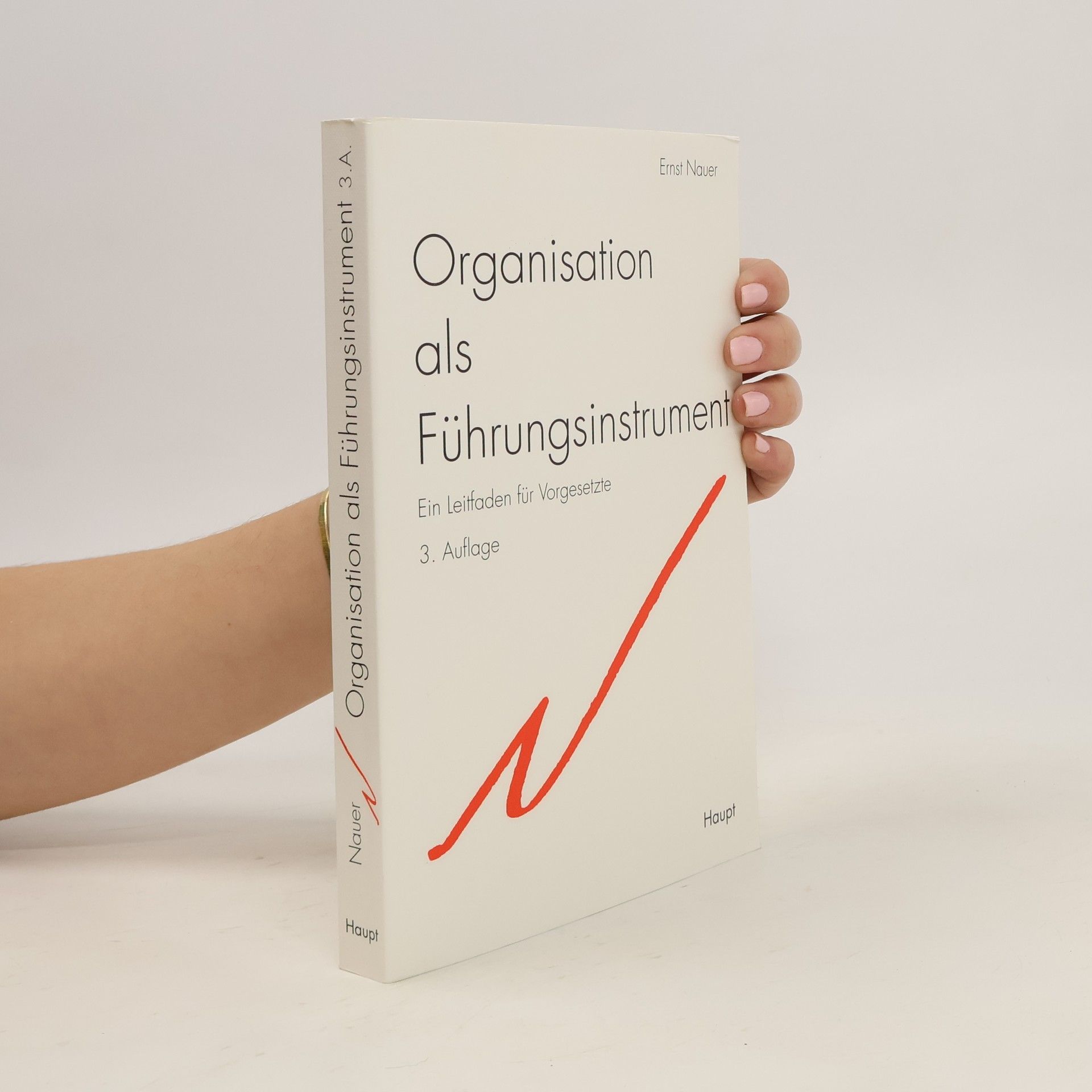 Ernst Nauer Organisation als Führungsinstrument