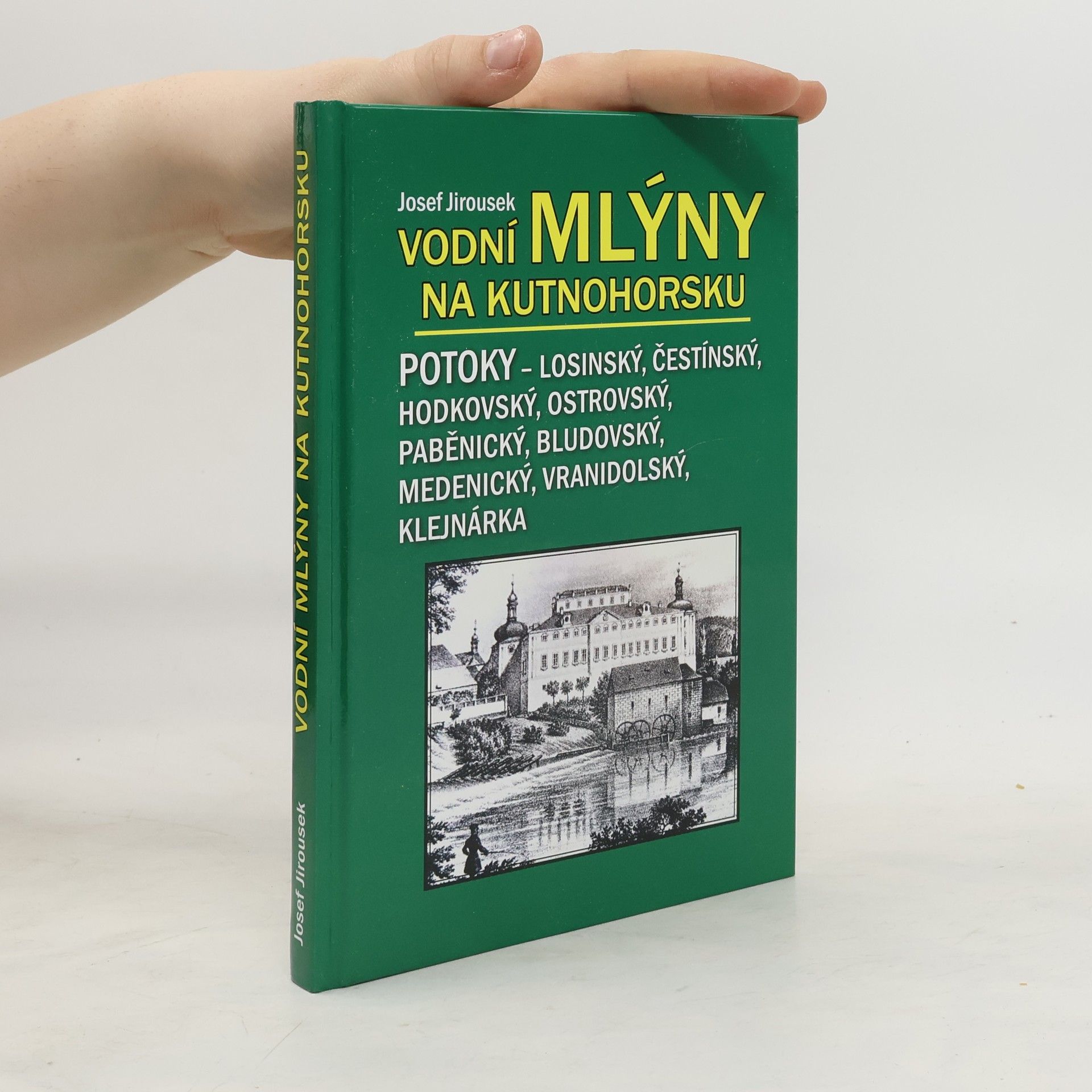 Josef Jiroušek Vodní mlýny na Kutnohorsku