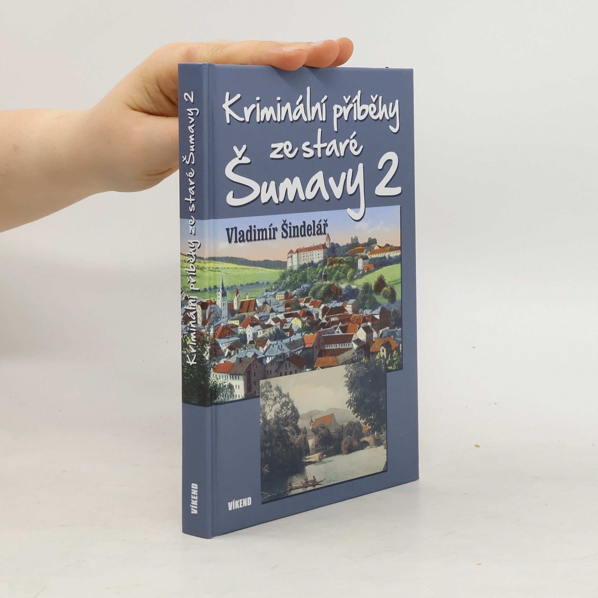 Vladimír Šindelář Kriminální příběhy ze staré Šumavy (2. díl)