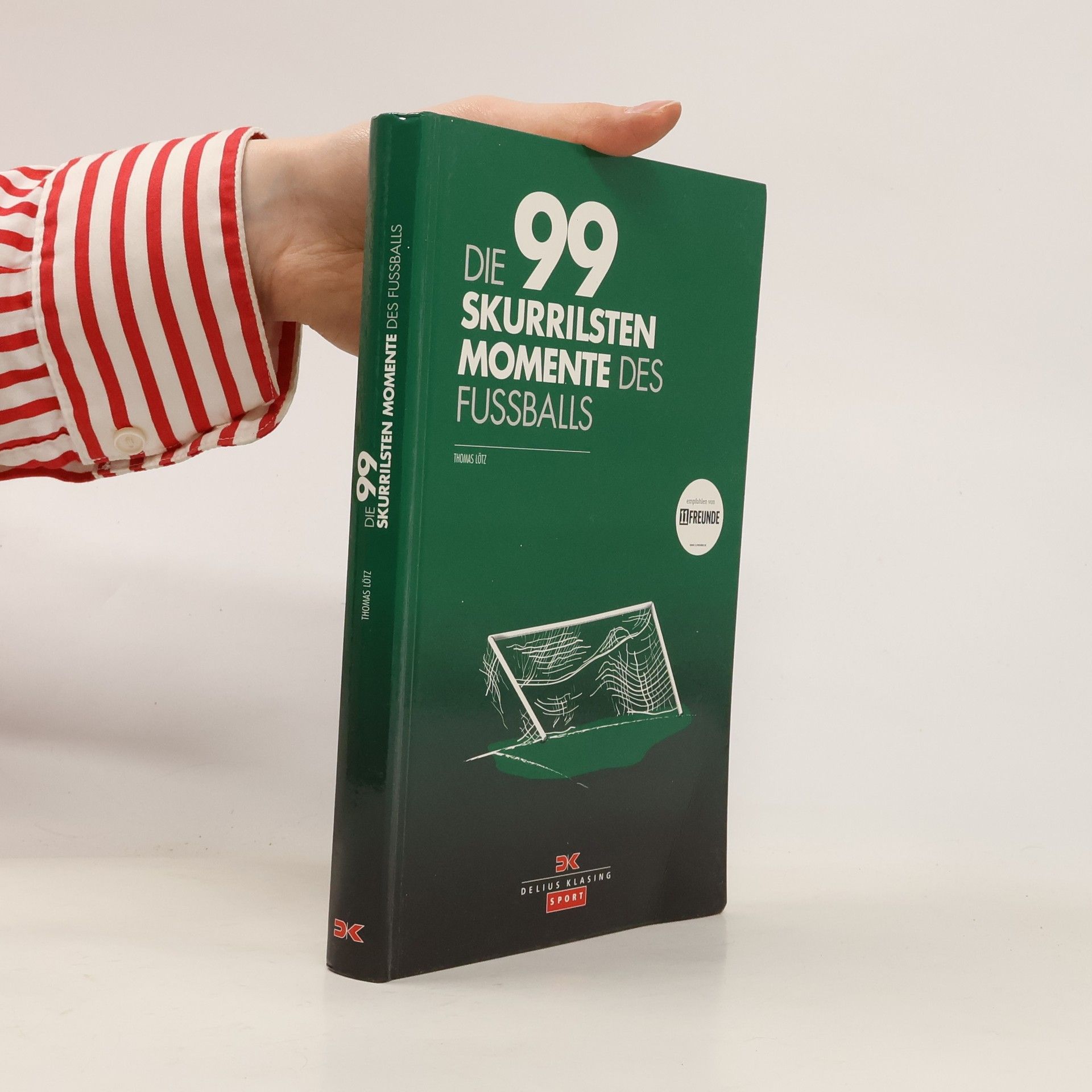 Thomas Lötz Die 99 skurrilsten Momente des Fußballs