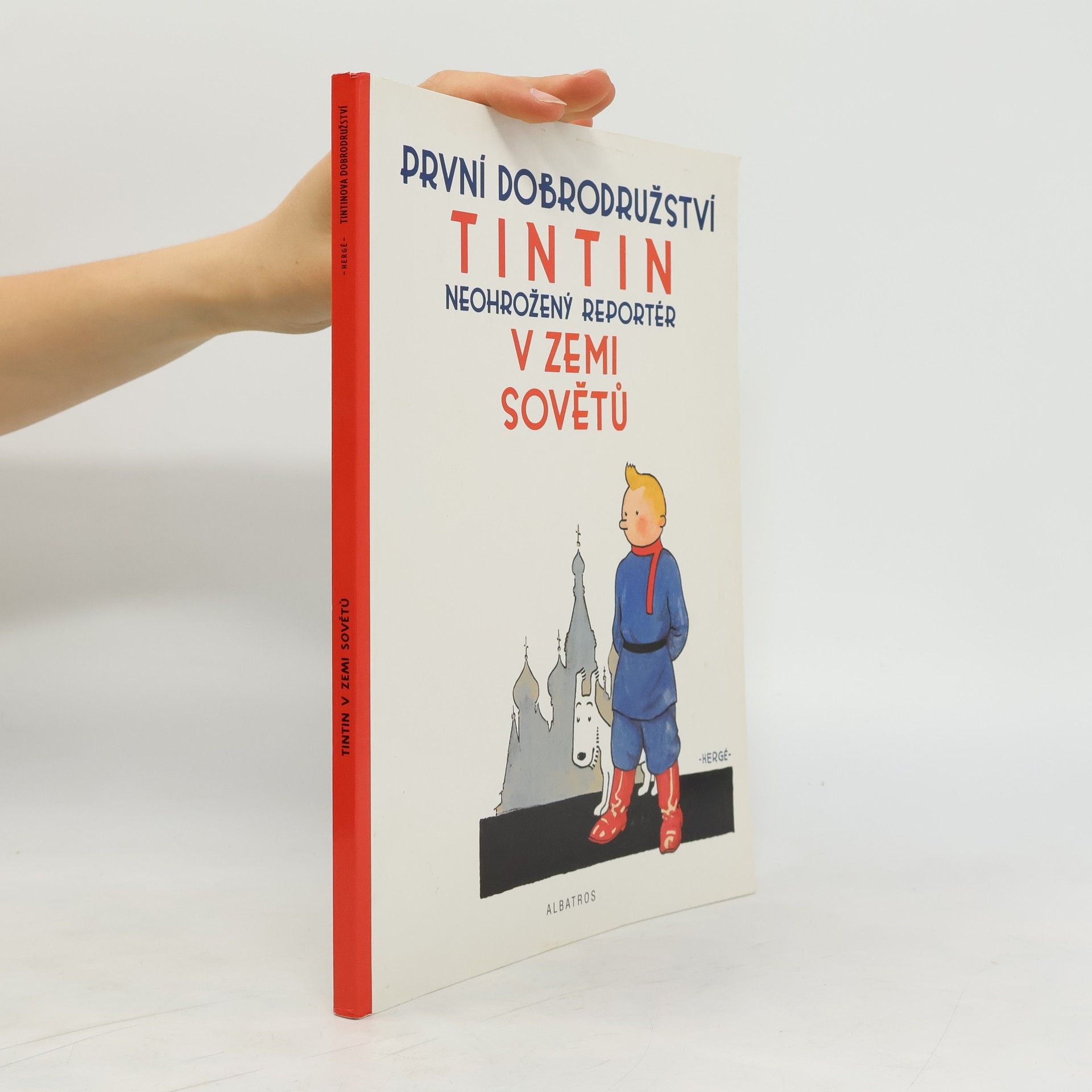Hergé Tintin v zemi Sovětů : první dobrodružství : neohrožený reportér