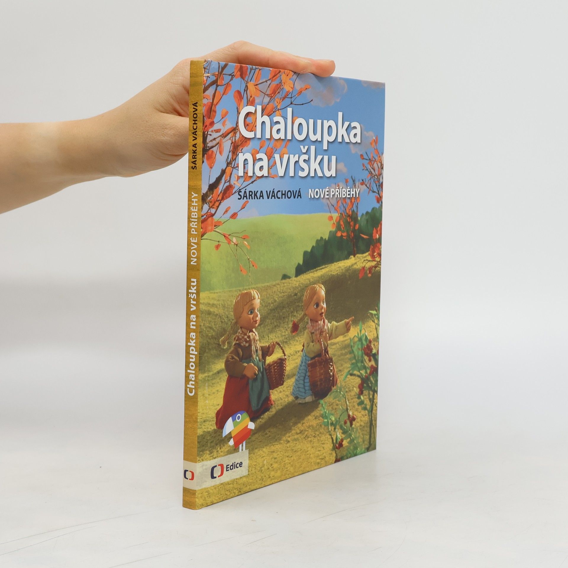 Šárka Váchová Chaloupka na vršku. Nové příběhy