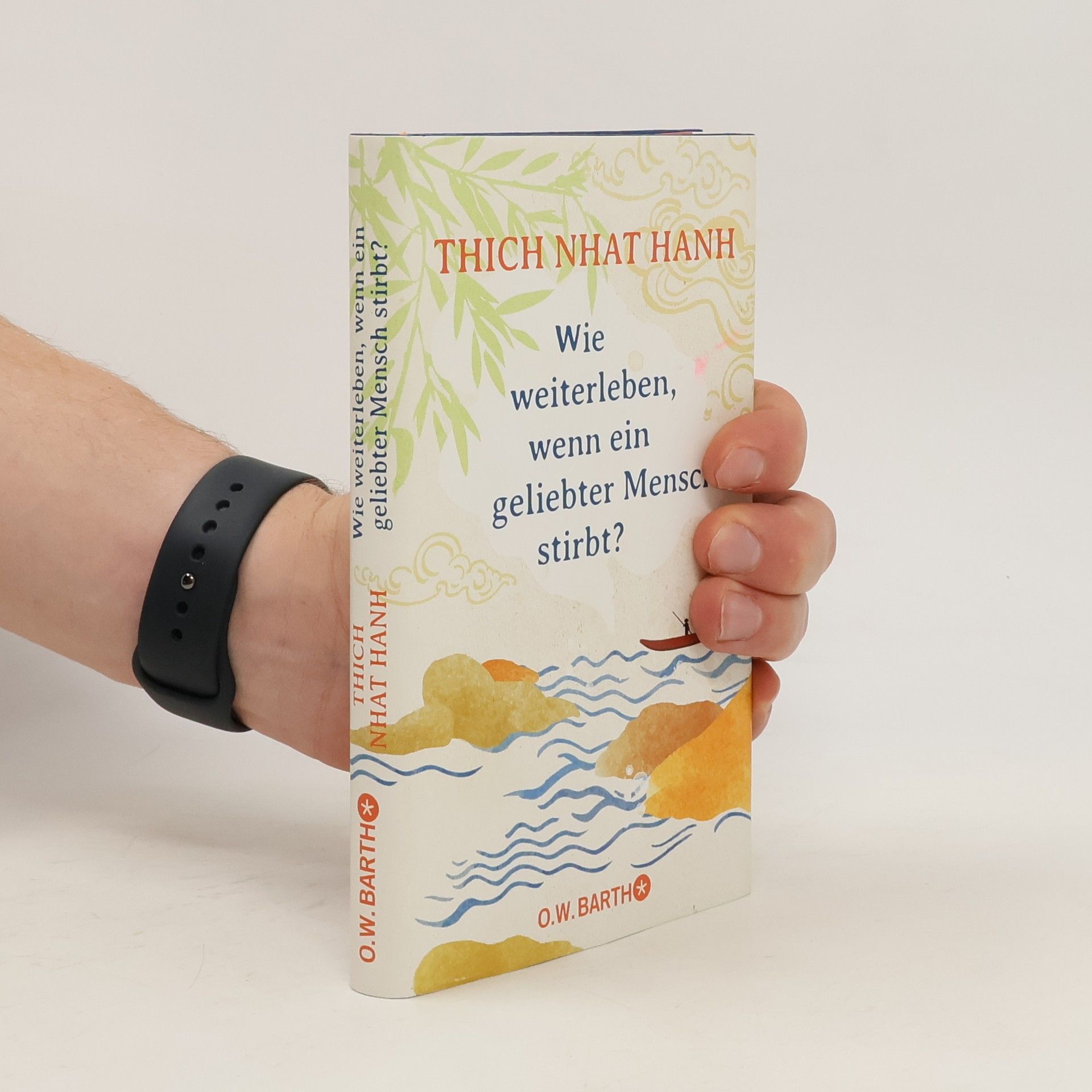 Hạnh Nhat Wie weiterleben, wenn ein geliebter Mensch stirbt?