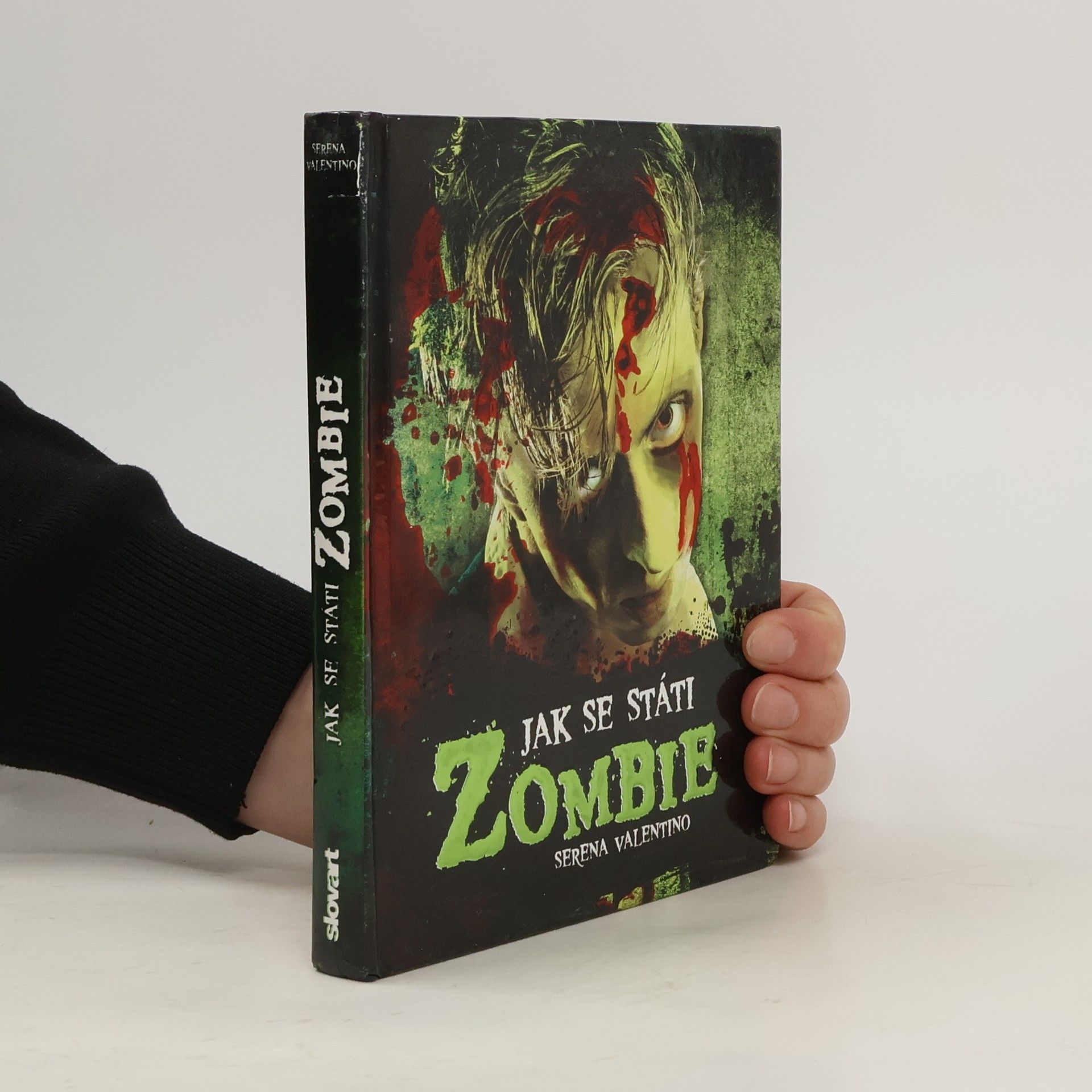 Serena Valentino Jak se státi zombie : [praktický průvodce pro každého, kdo má zálusk na mozky]