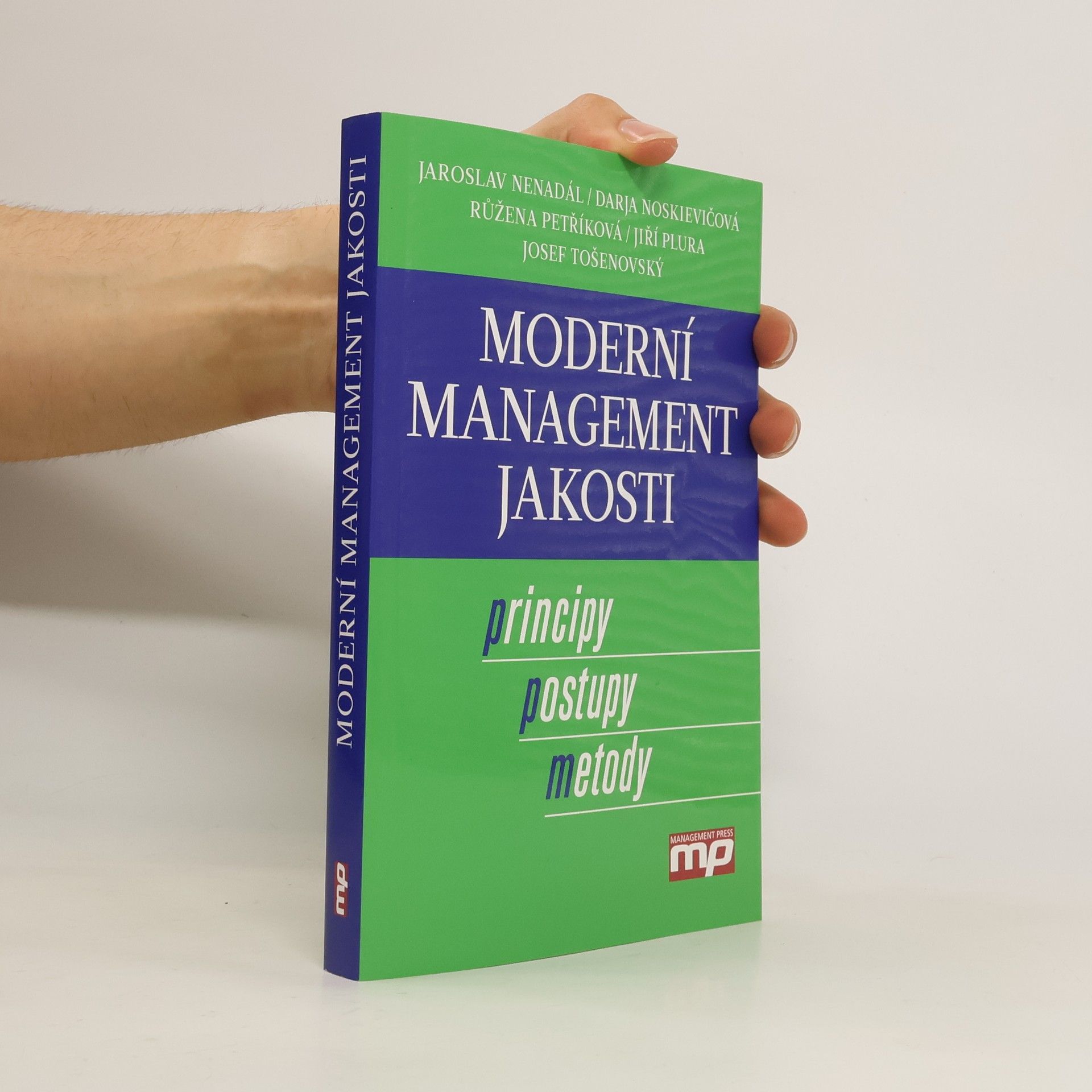 Jaroslav Nenadál Moderní management jakosti. Principy, postupy, metody.