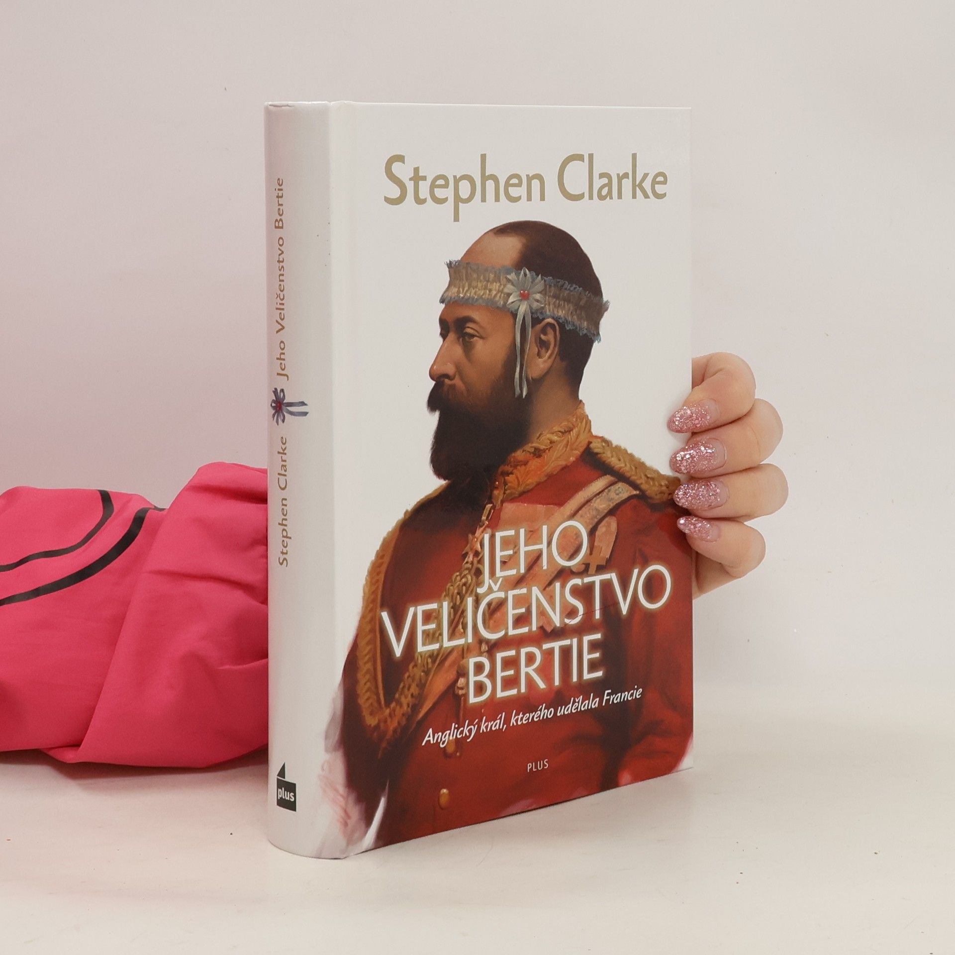Stephen Clarke Jeho Veličenstvo Bertie