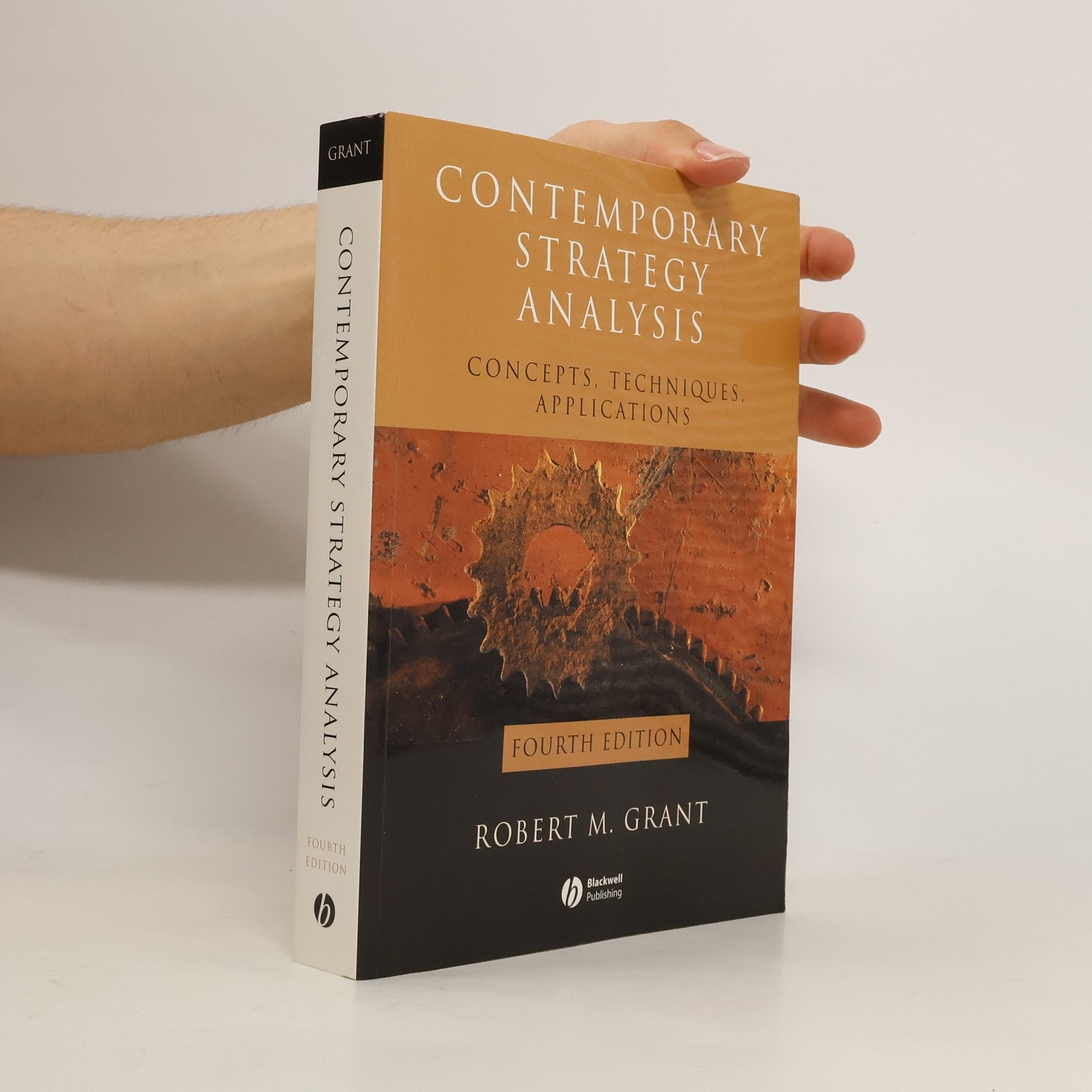 Robert M. Grant Contemporary Strategy Analysis: Concepts, Techniques, Applications