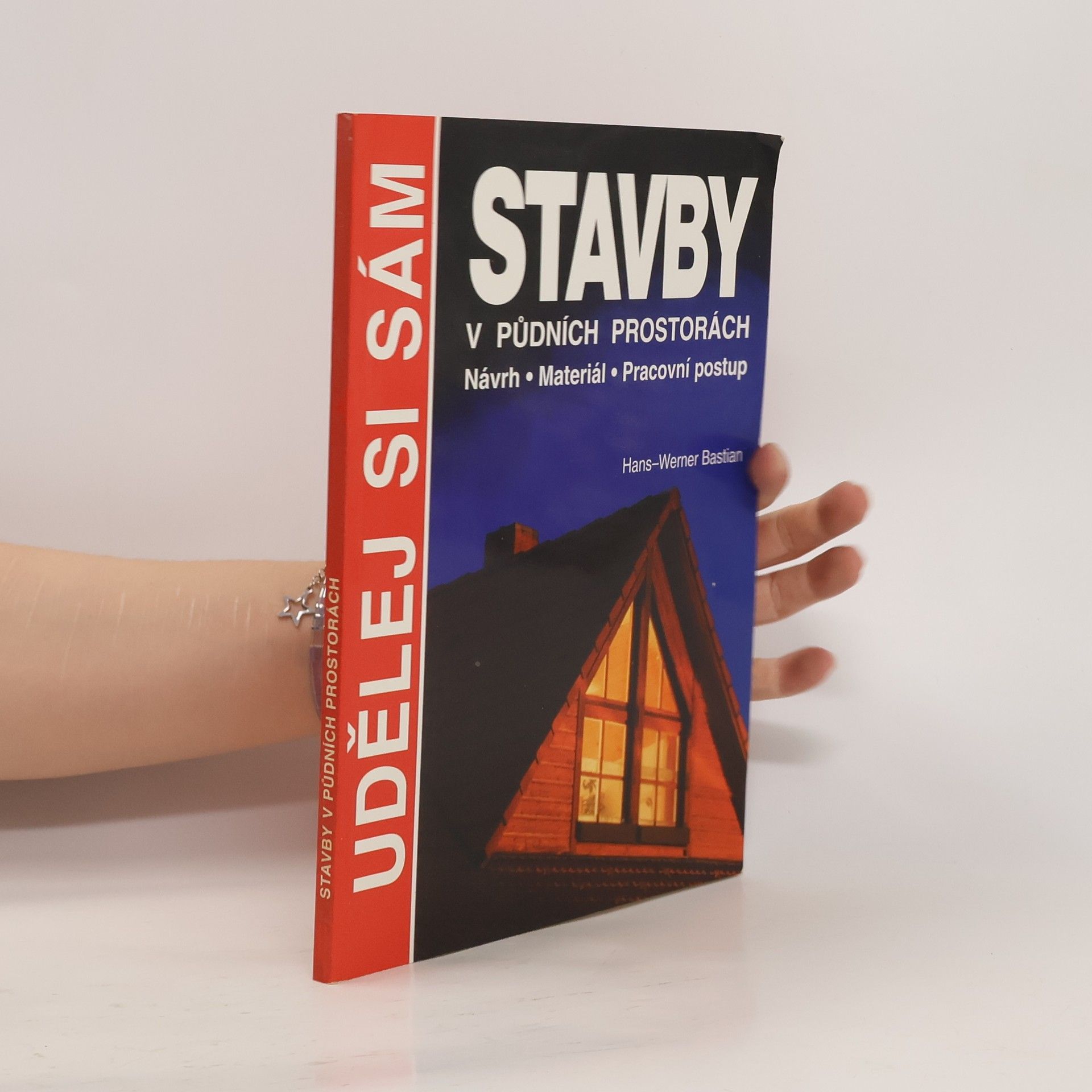 Hans-Werner Bastian Stavby v půdních prostorách : návrh, materiál, pracovní postup