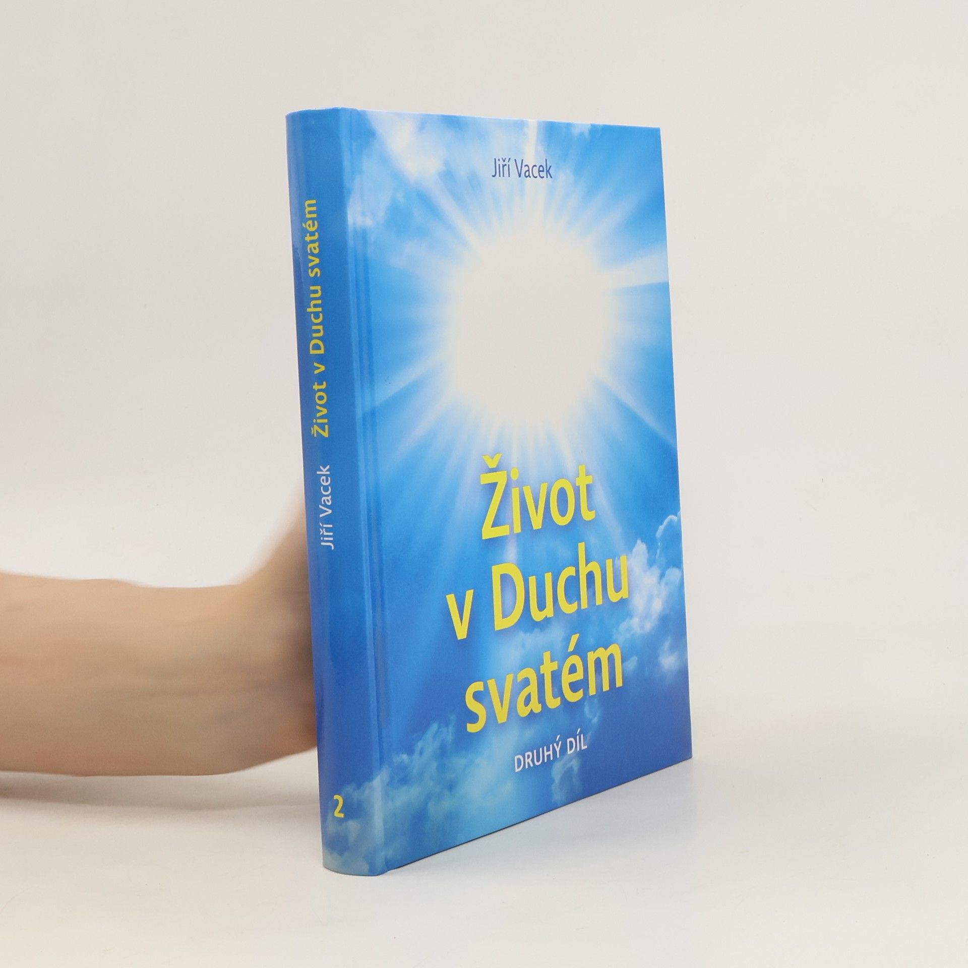 Jiří Vacek Život v Duchu svatém : výstup k Otci, uvědomění brahman, dosažení Buddhova nezrozeného. Druhý díl