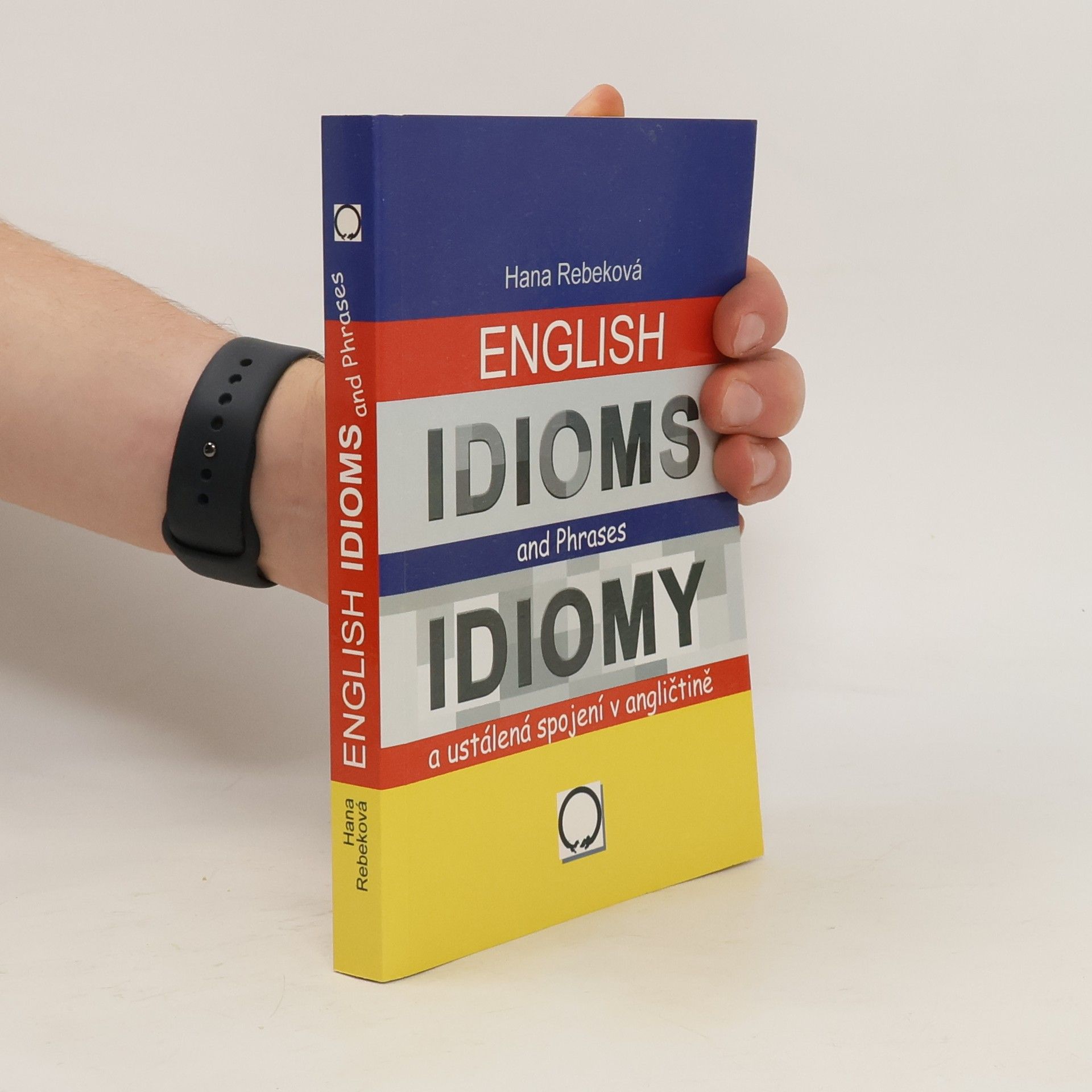 Hana Rebeková Idiomy a ustálená spojení v angličtině / English Idioms and Phrases