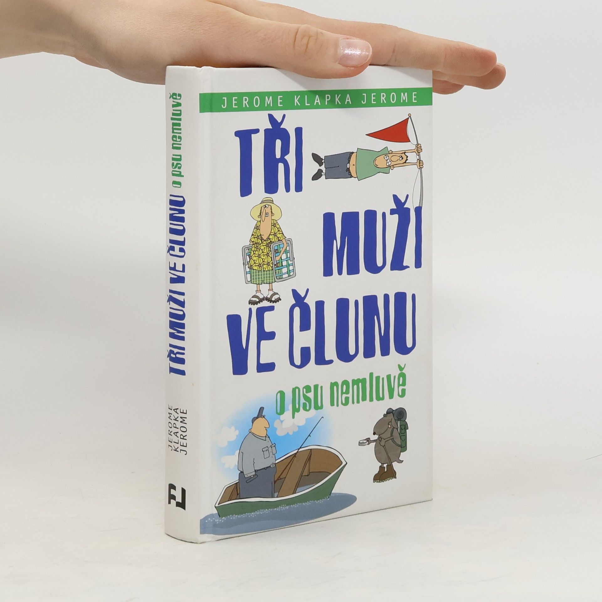 Jerome Klapka Jerome Tři muži ve člunu. O psu nemluvě