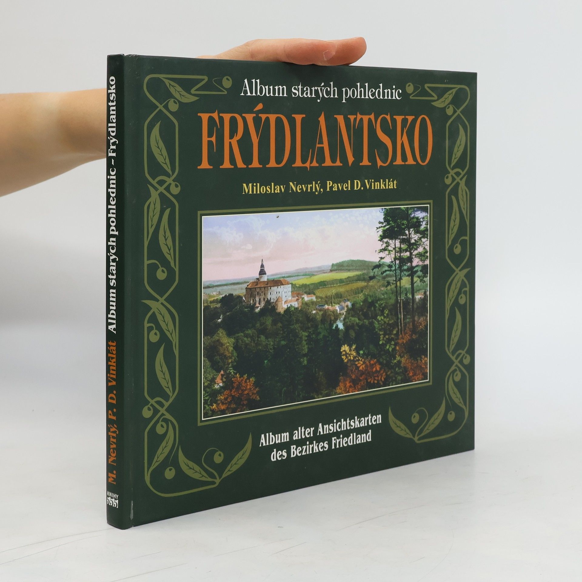 Miloslav Nevrlý Album starých pohlednic - Frýdlantsko = Album alter Ansichtskarten des Bezirkes Friedland