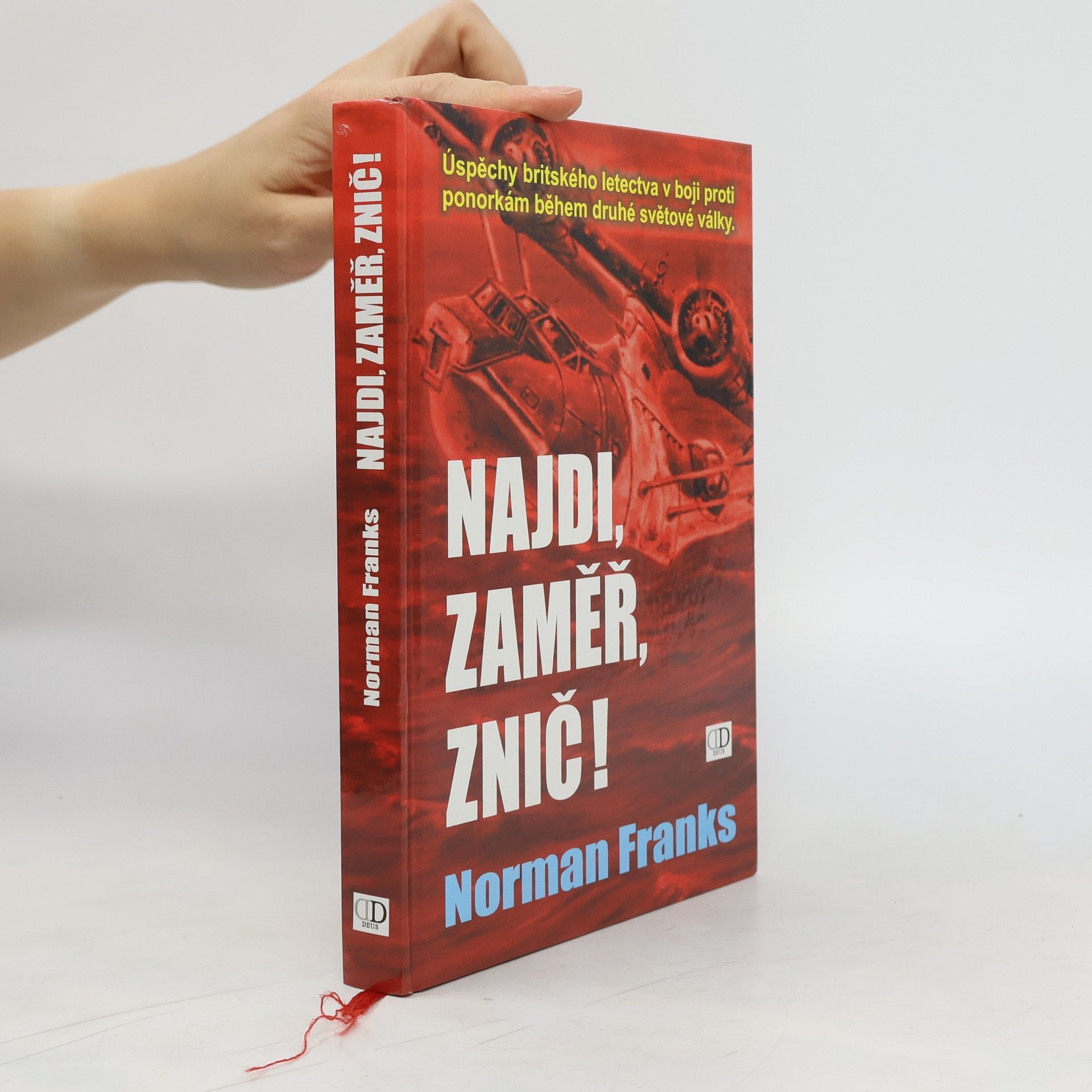 Norman Franks Najdi, zaměř, znič! Úspěchy britského letectva v boji proti ponorkám během druhé světové války