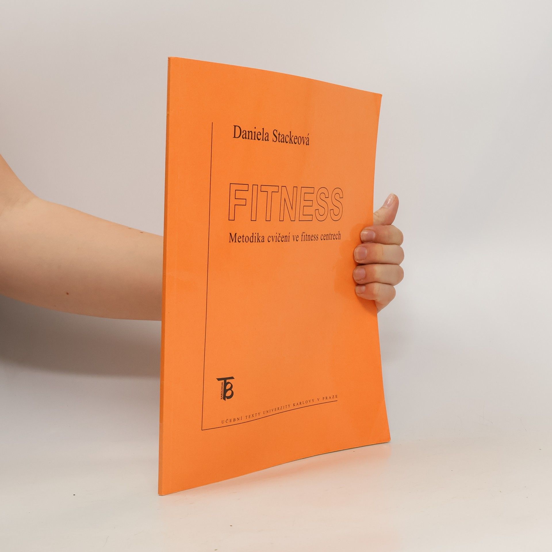 Daniela Stackeová Fitness : metodika cvičení ve fitness centrech
