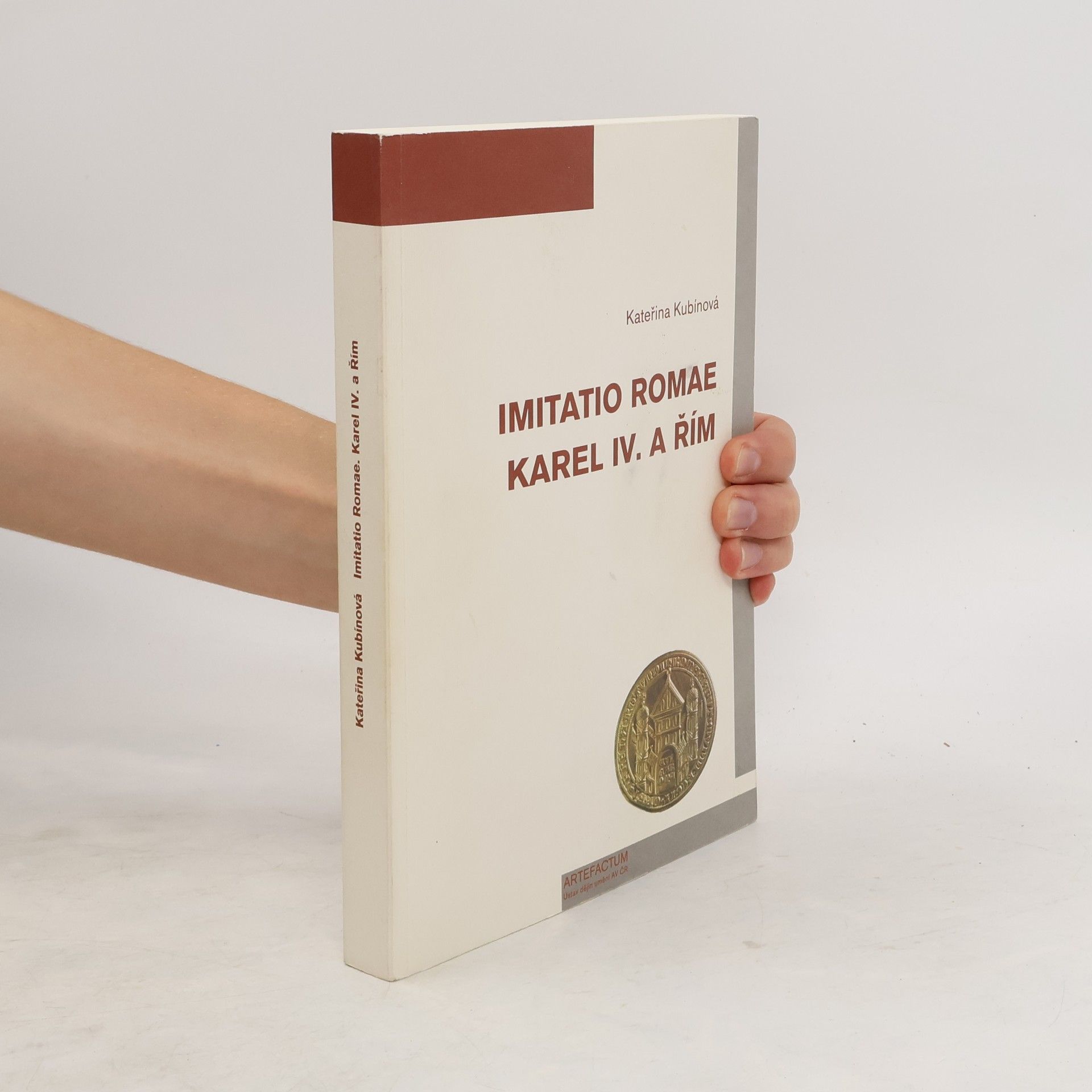Kateřina Kubínová Imitatio Romae. Karel IV. a Řím
