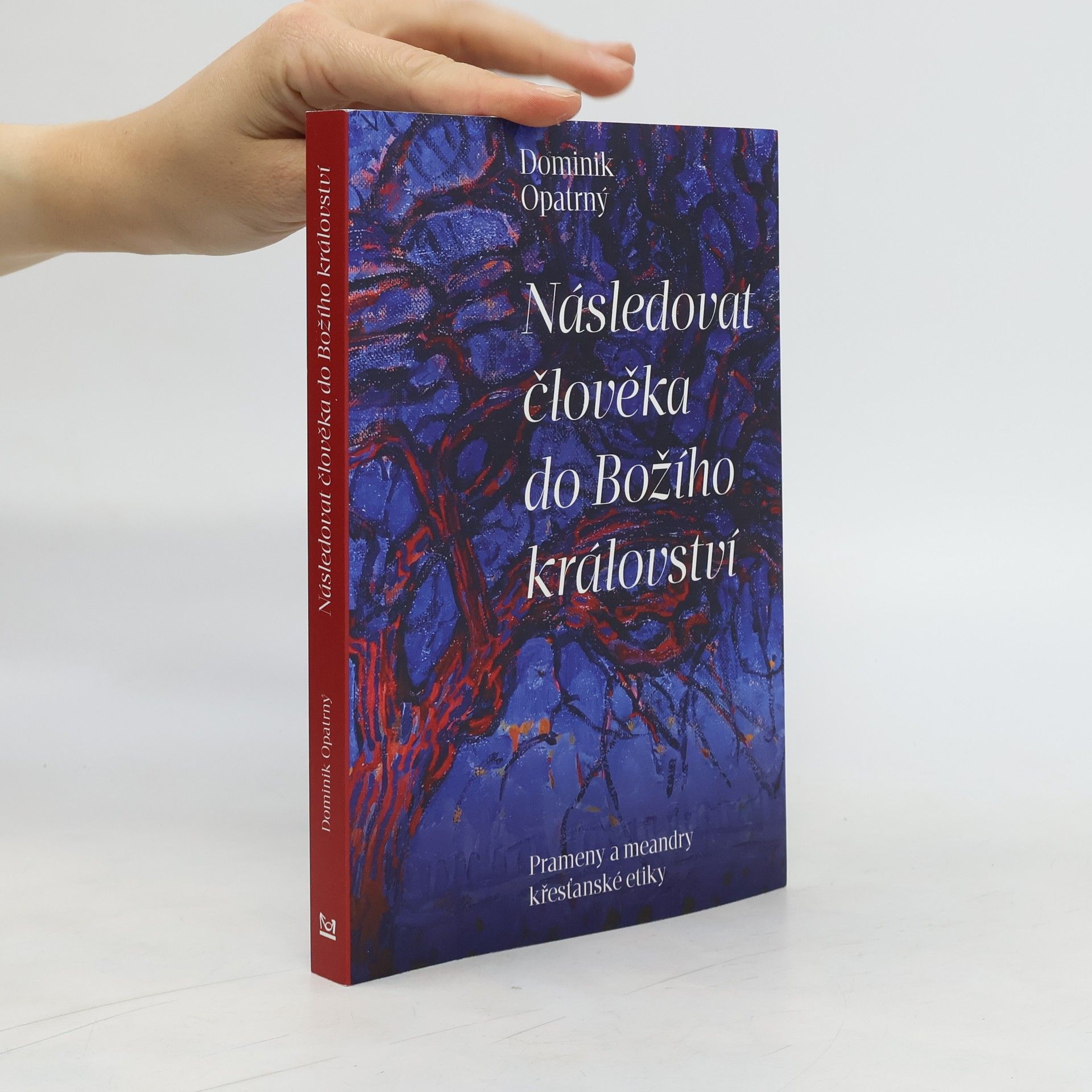 Dominik Opatrný Následovat člověka do božího království - Prameny a meandry křesťanské etiky