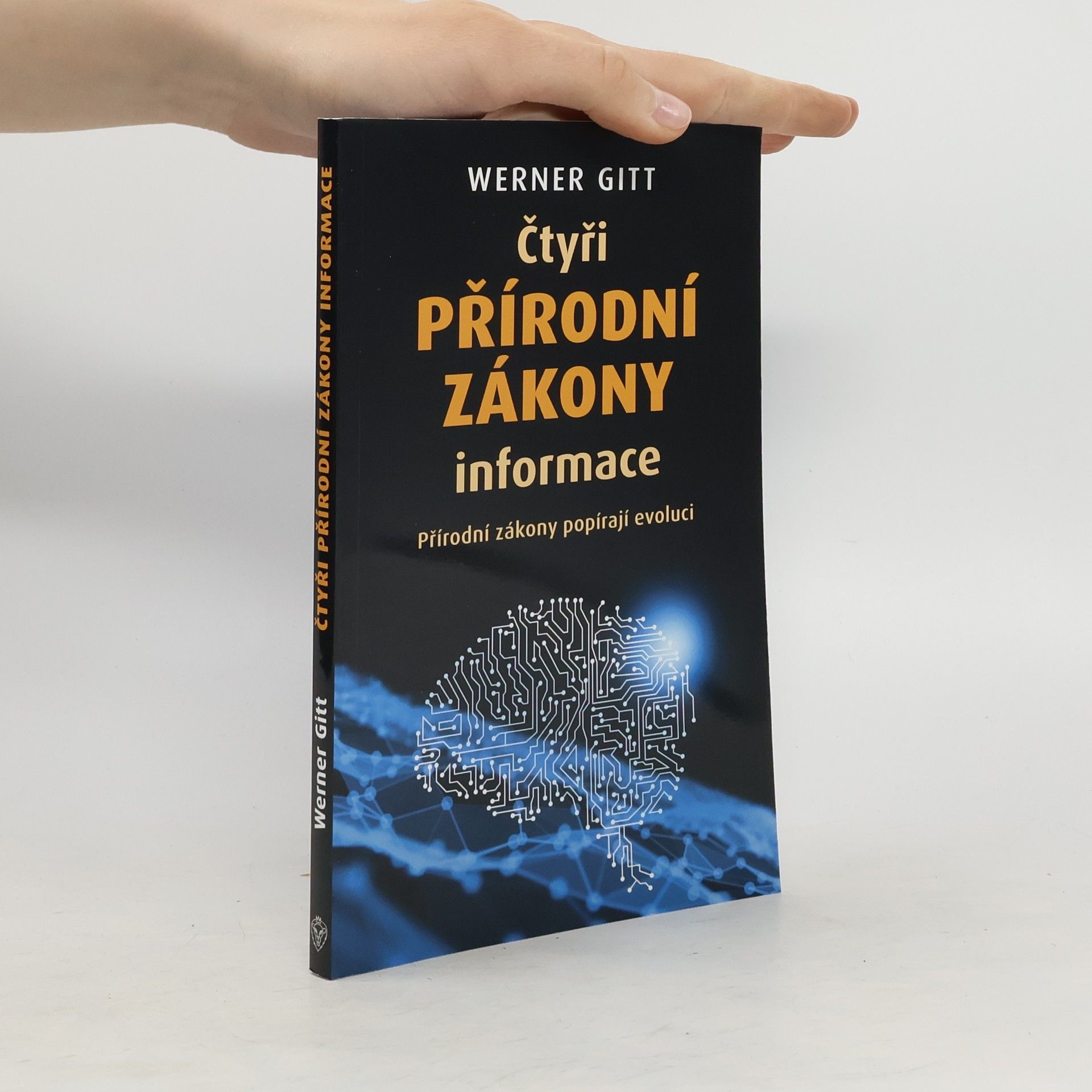 Werner Gitt Čtyři přírodní zákony informace: Přírodní zákony popírají evoluci