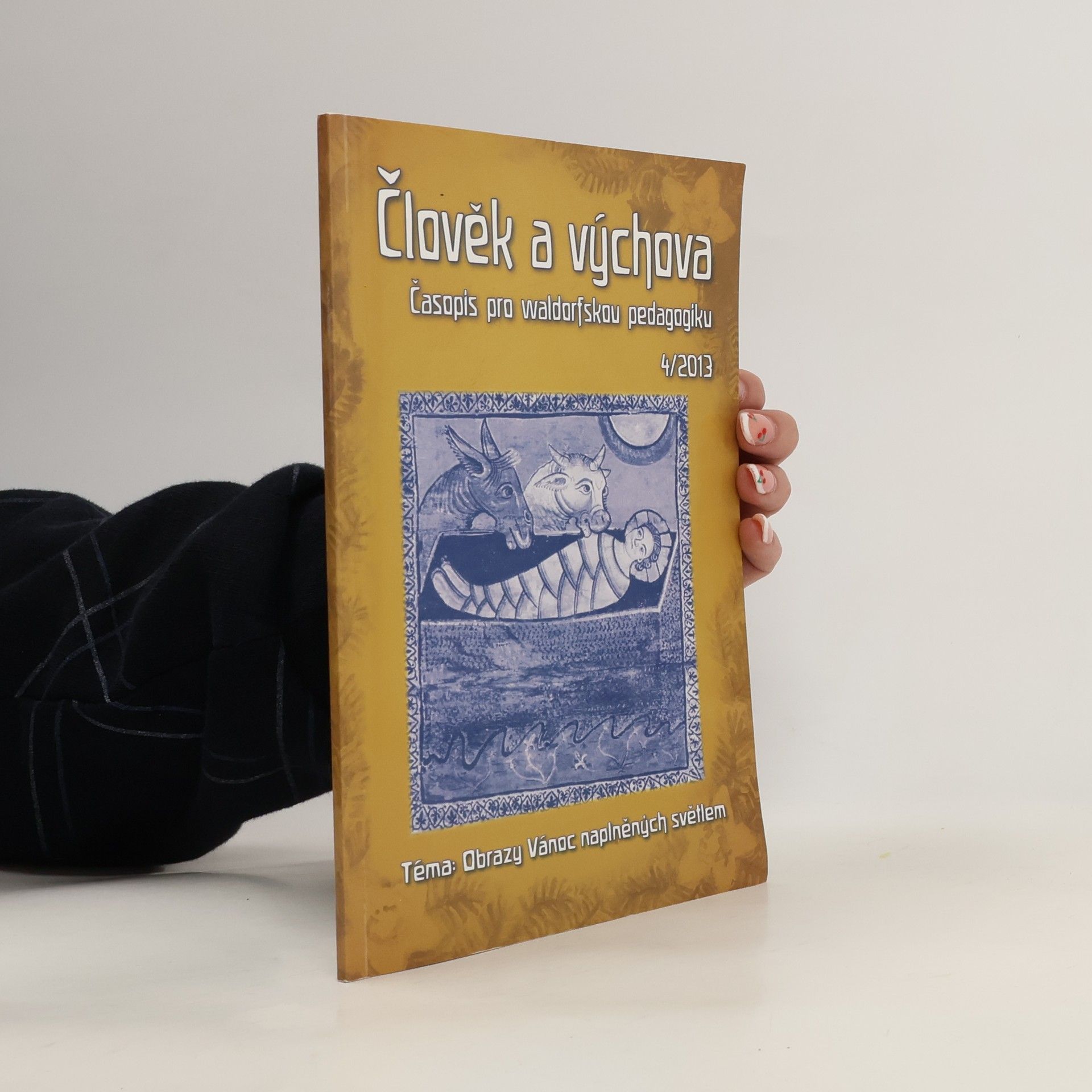 Autorenkollektiv Člověk a výchova. Časopis pro waldorfskou pedagogiku 4/2013
