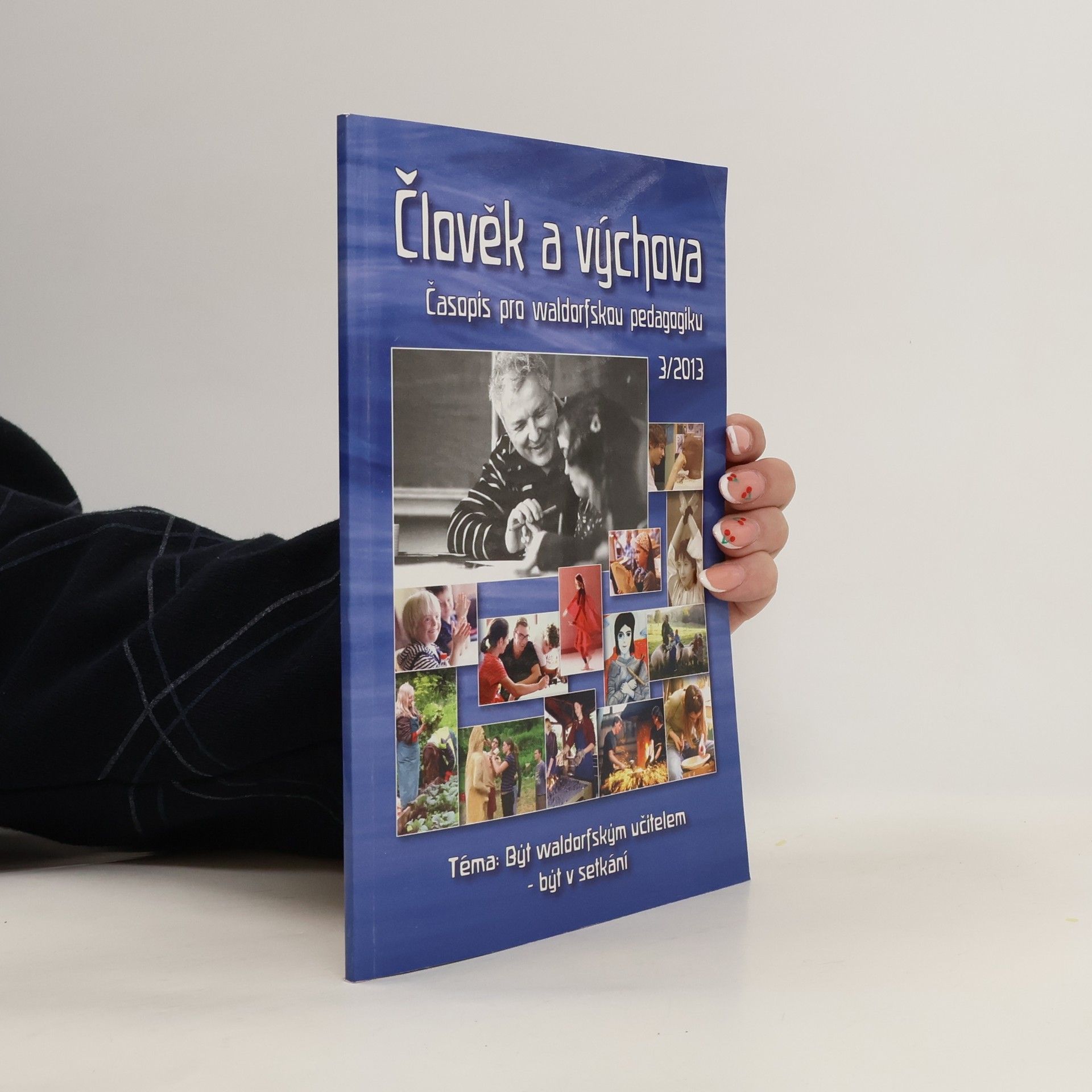 Autorenkollektiv Člověk a výchova. Časopis pro waldorfskou pedagogiku 3/2013