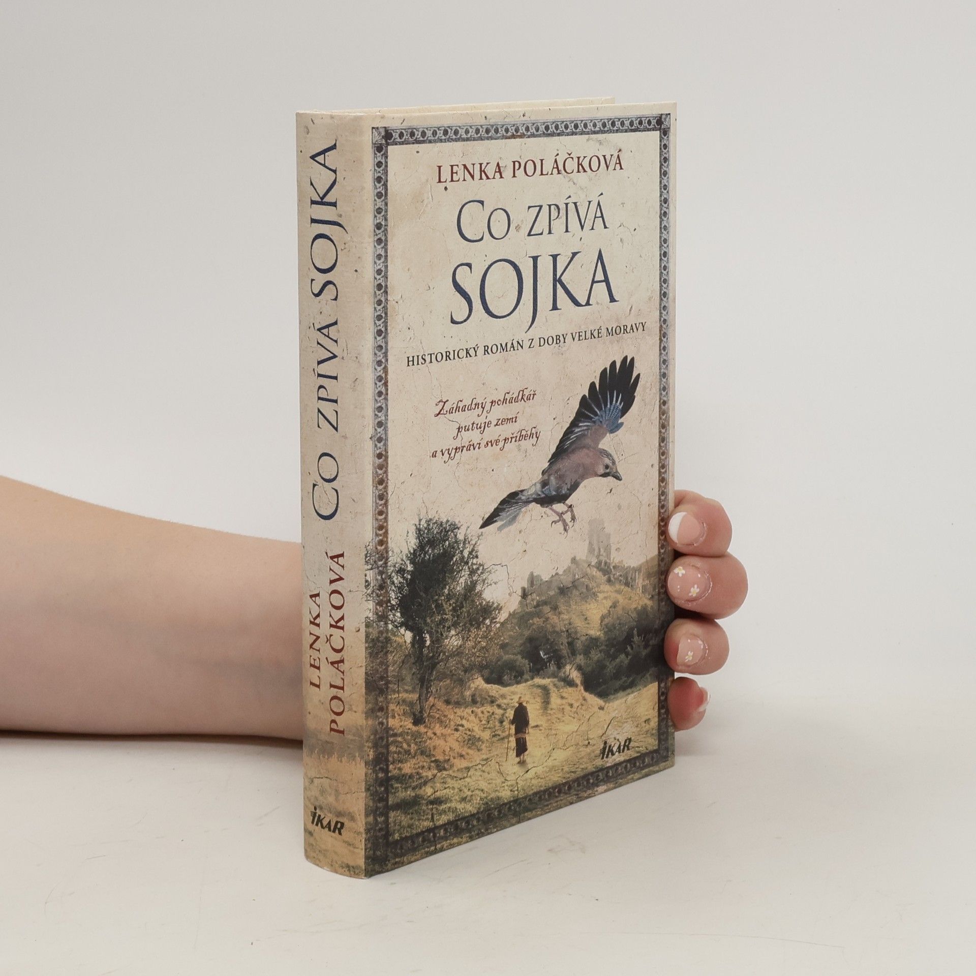 Lenka Poláčková Co zpívá Sojka : historický román z doby Velké Moravy
