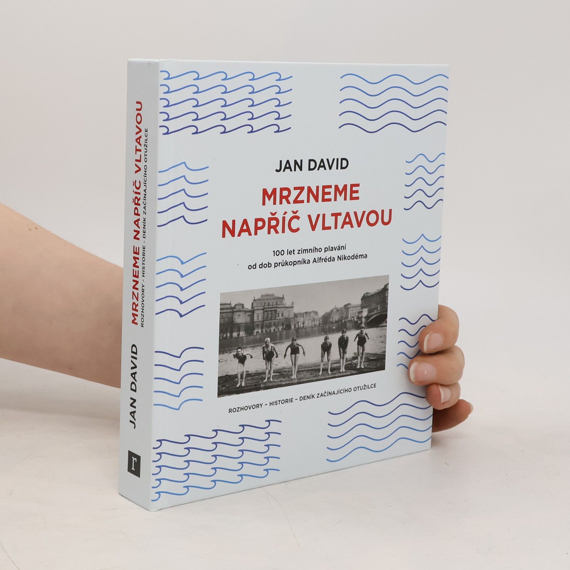 Jan-David Nicolas Mrzneme napříč Vltavou : 100 let zimního plavání od dob průkopníka Alfréda Nikodéma