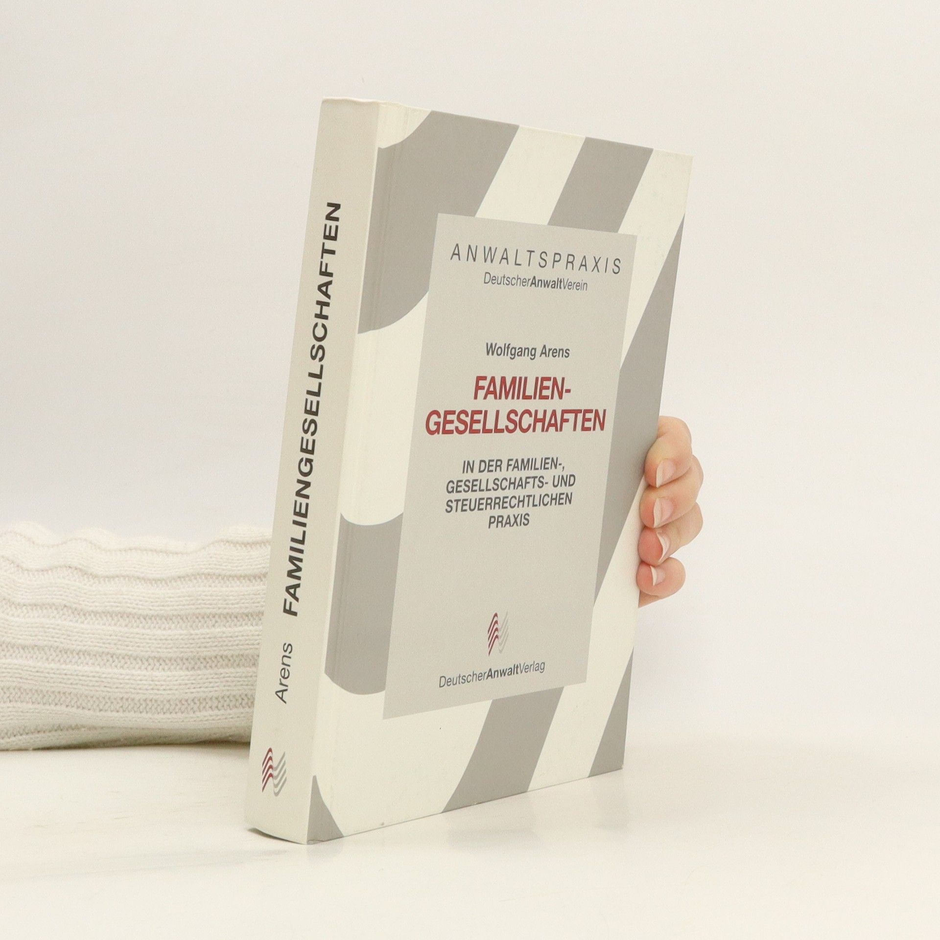 Wolfgang Arens-Fischer Familiengesellschaften in der familien-, gesellschafts- und steuerrechtlichen Praxis