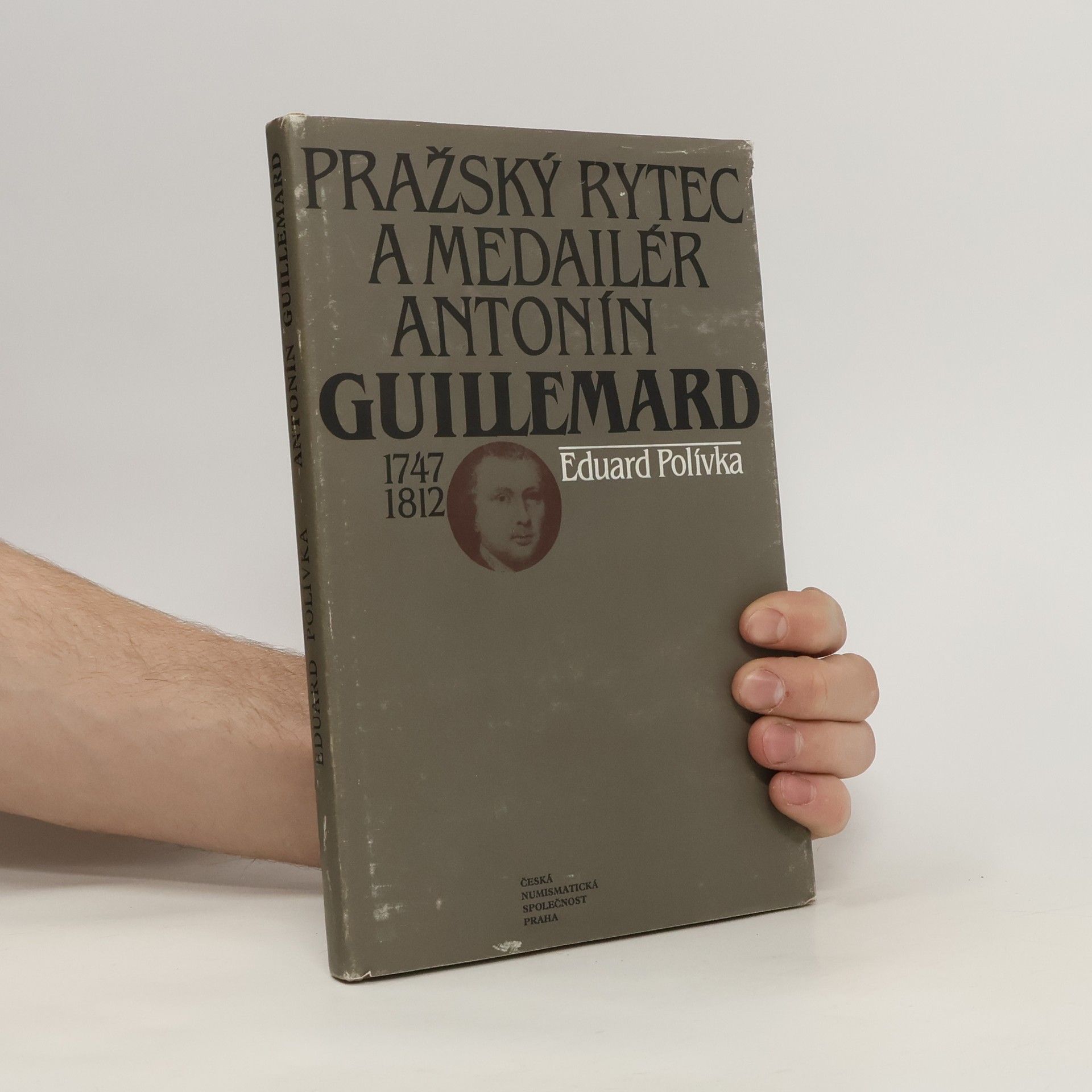 Eduard Polívka Pražský rytec a medailér Antonín Guillemard : 1747-1812
