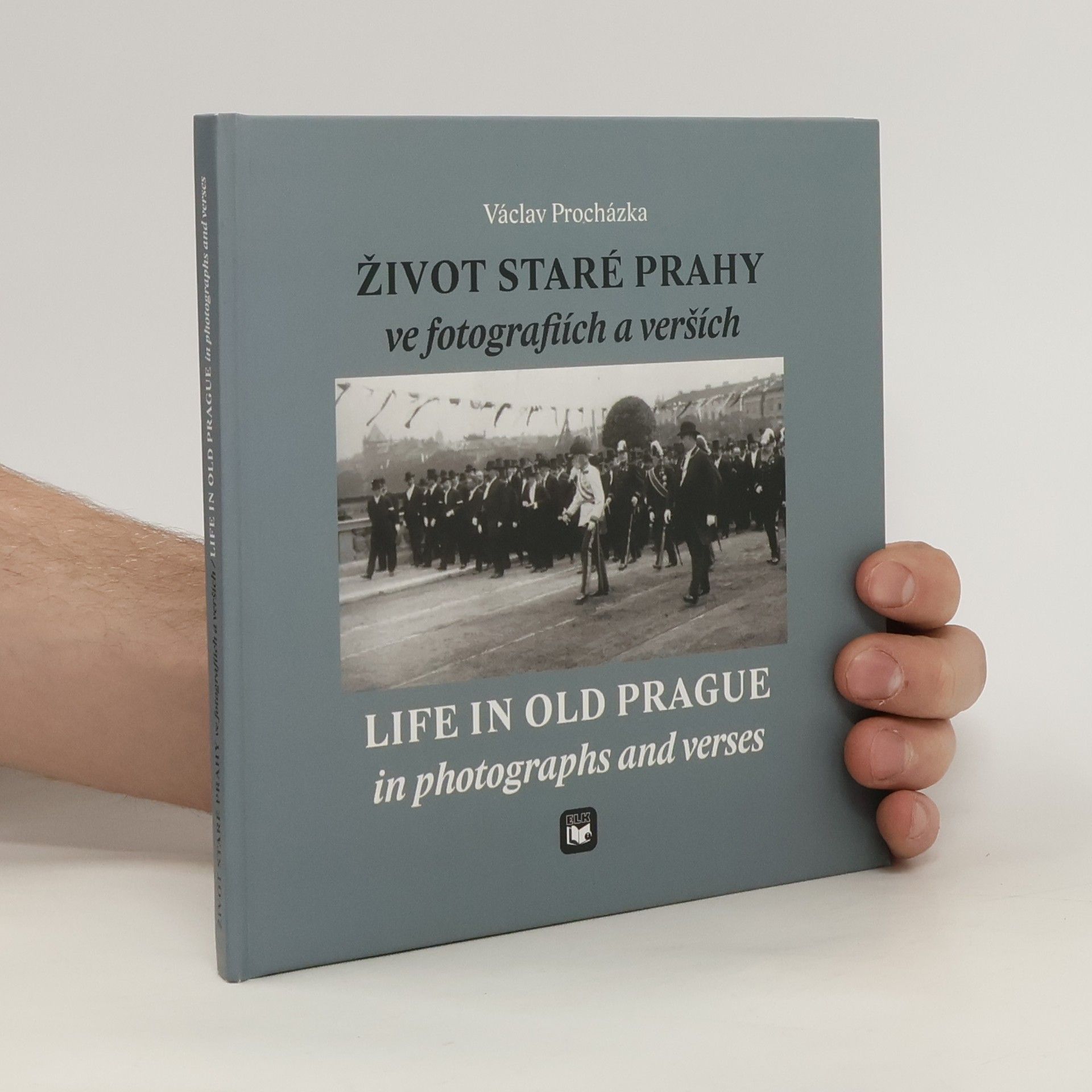 Václav Procházka Život staré Prahy ve fotografiích a verších
