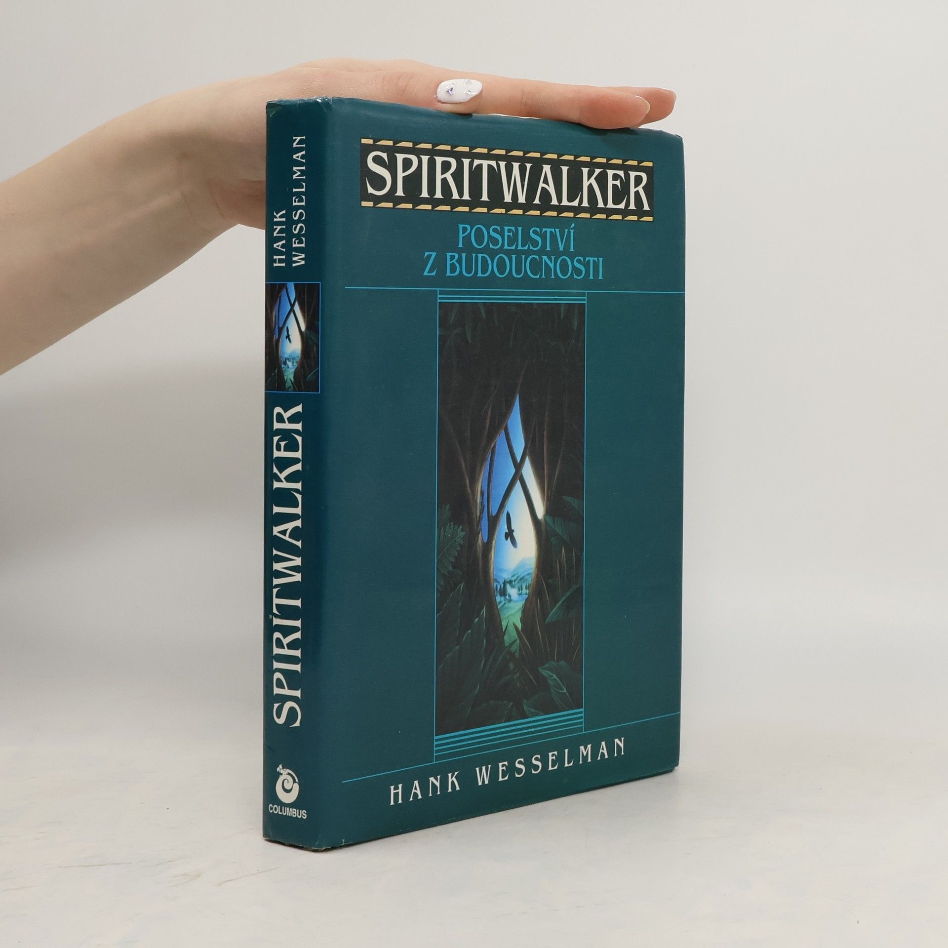 Hank Wesselman Spiritwalker: Poselství z budoucnosti