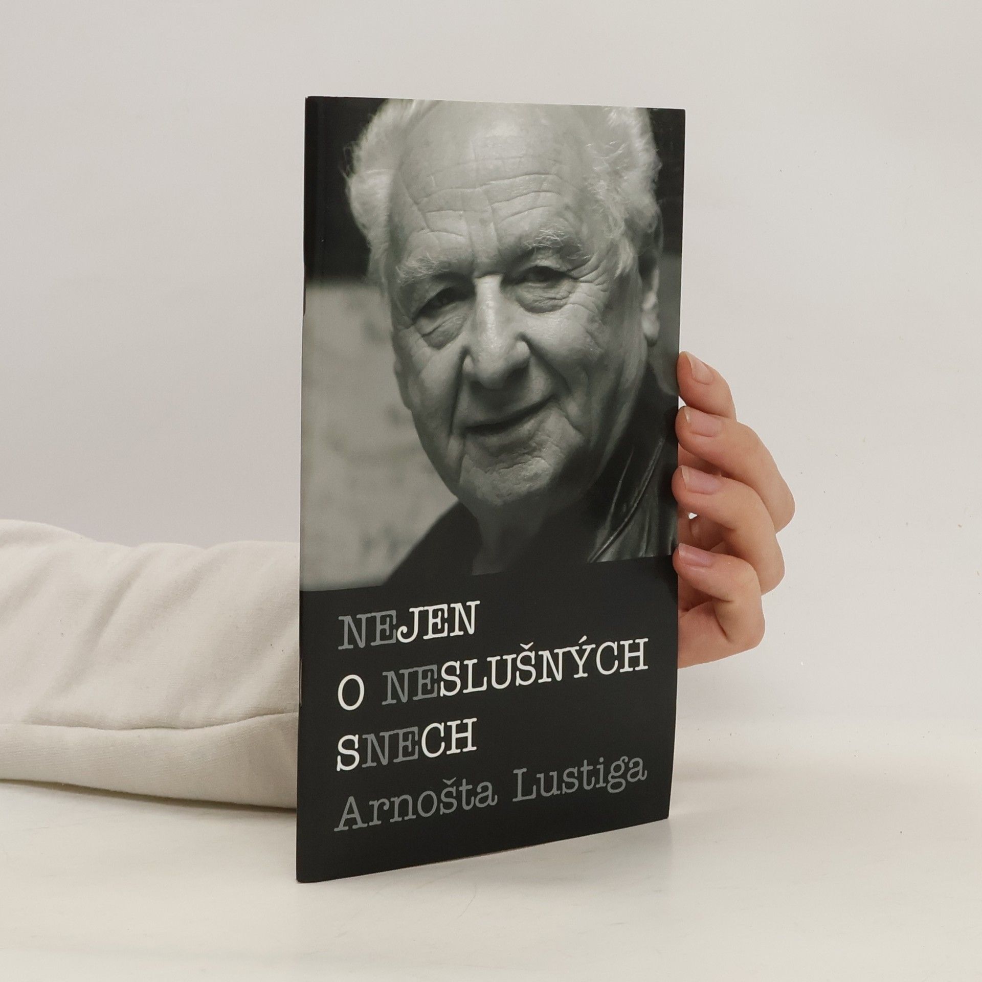 Arnošt Lustig Nejen o neslušných snech Arnošta Lustiga