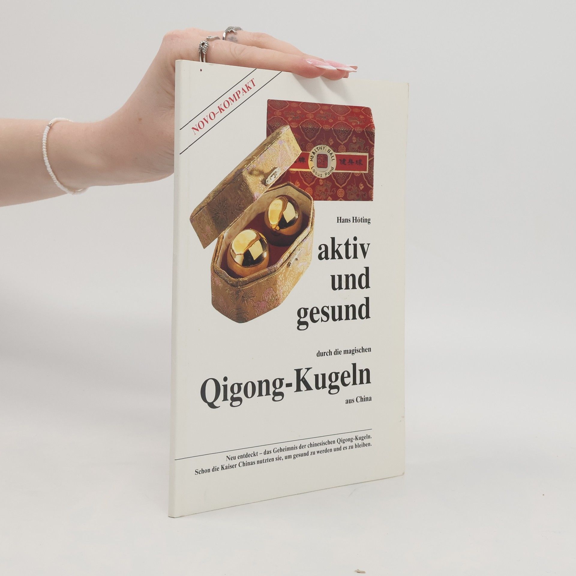 Hans Höting Aktiv und gesund durch die magischen Qigong-Kugeln