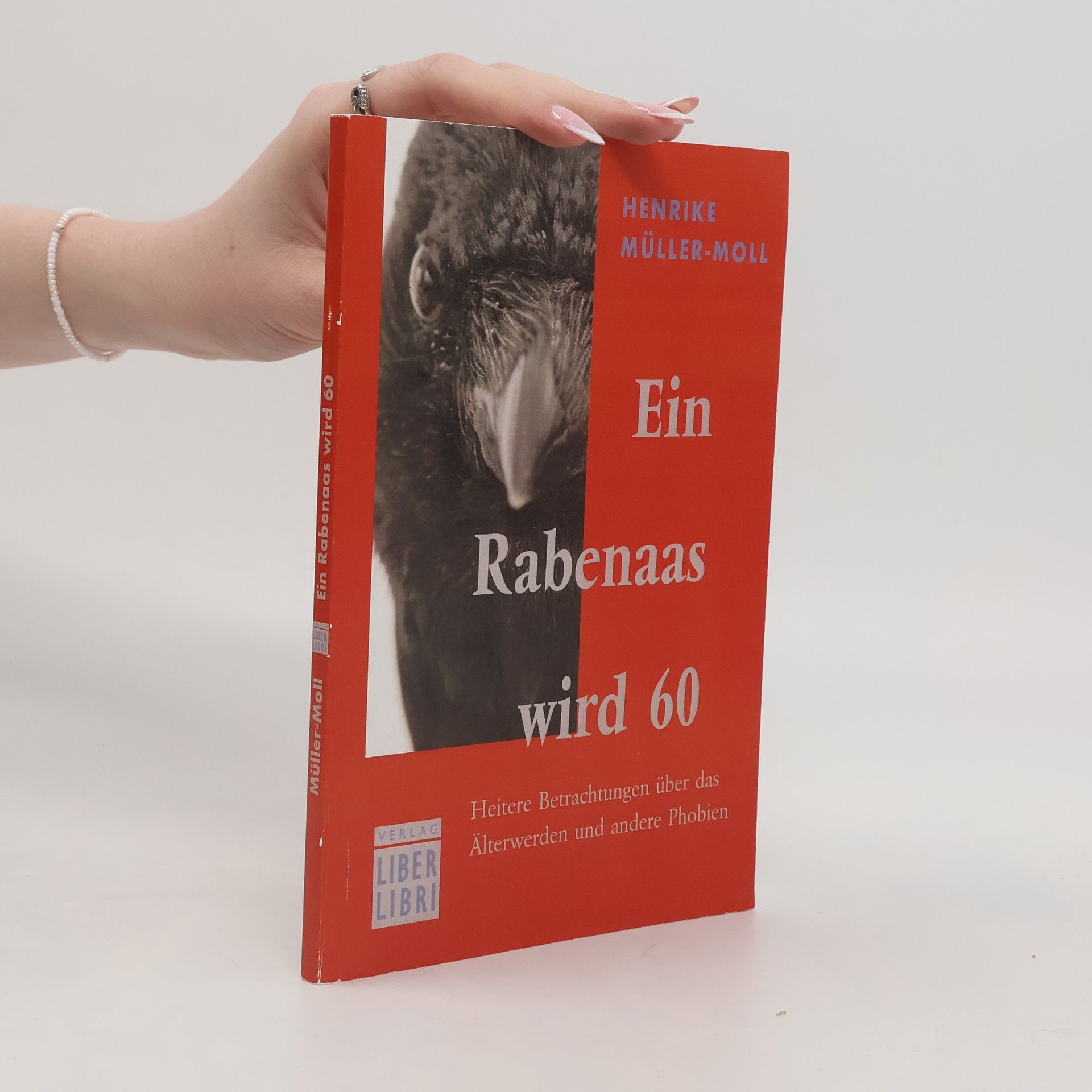 Henrike Müller-Moll Ein Rabenaas wird 60. Heitere Betrachtungen über das Älterwerden und andere Phobien