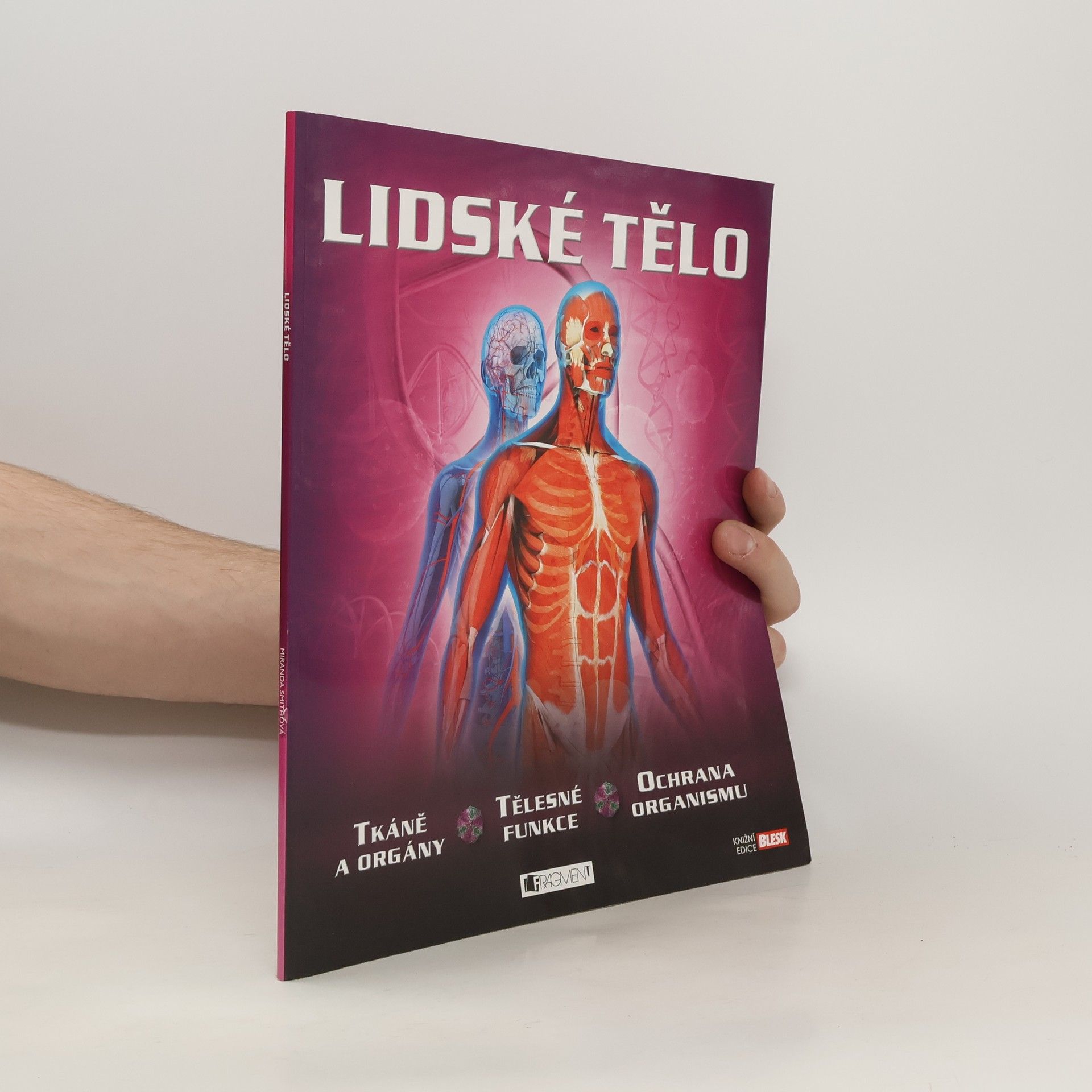 Miranda Smith Lidské tělo -  tkáně a orgány, tělesné funkce, ochrana organismu