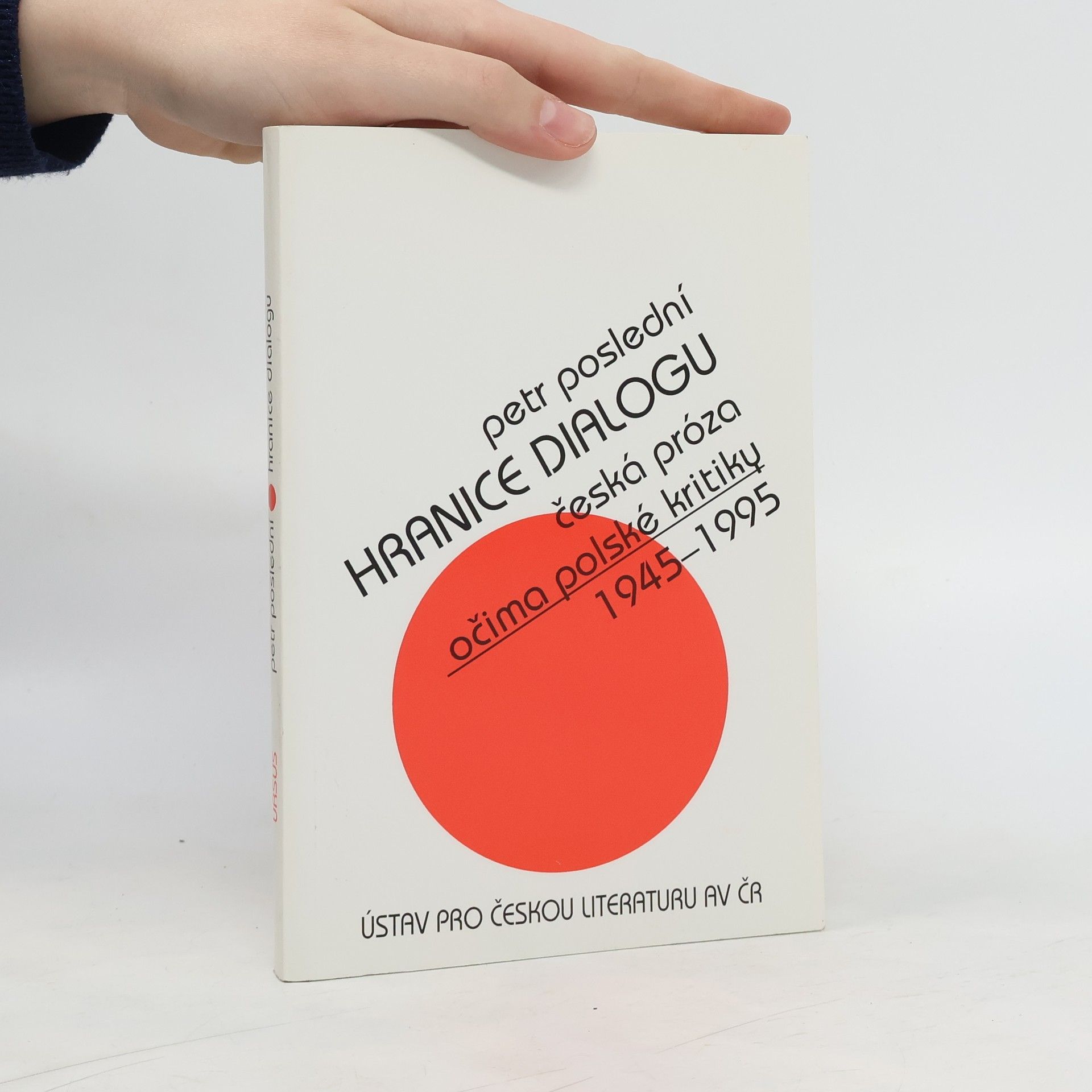 Petr Poslední Hranice dialogu. Česká próza očima polské kritiky 1945-1995
