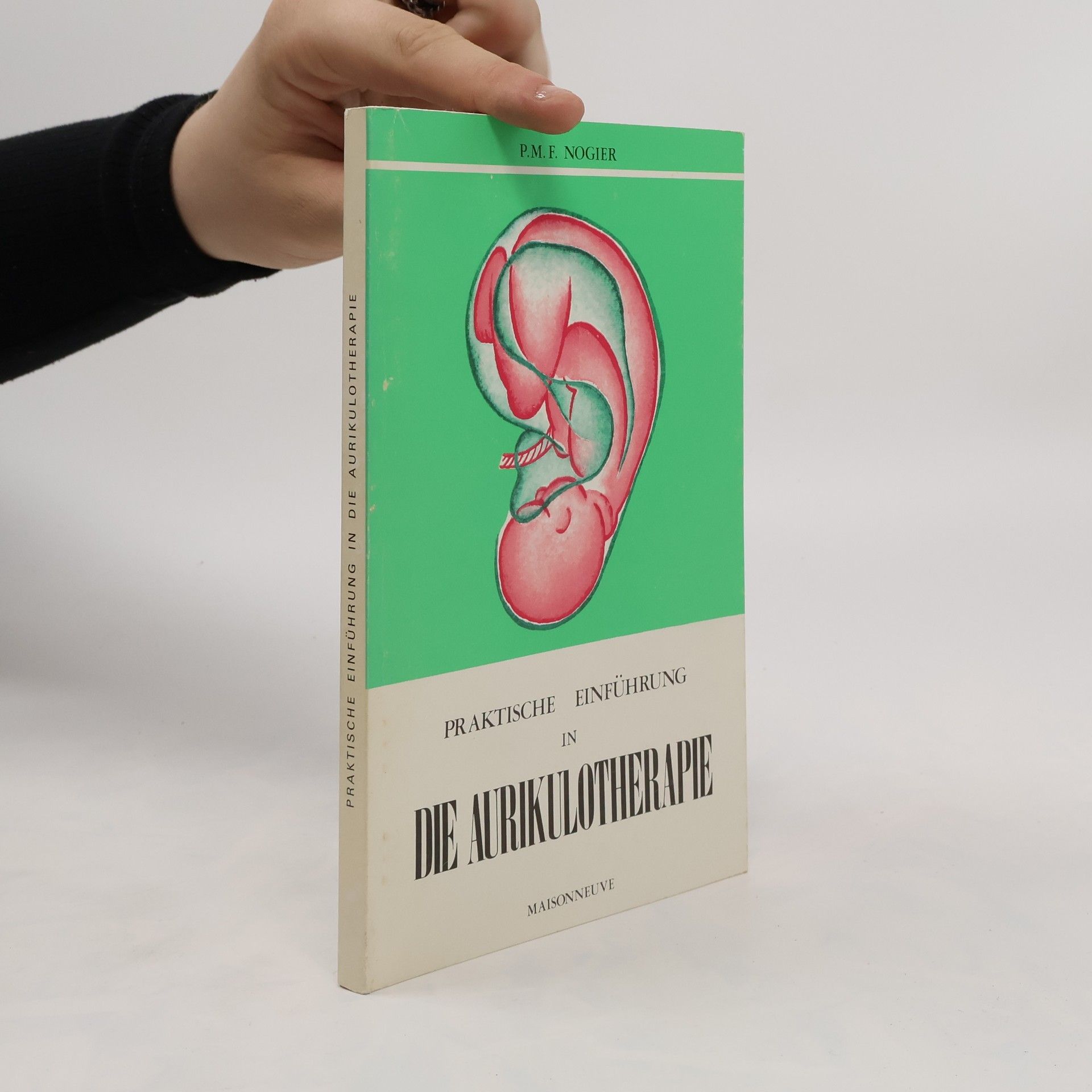Paul F. M. Nogier Praktische Einführung in die Aurikulotherapie