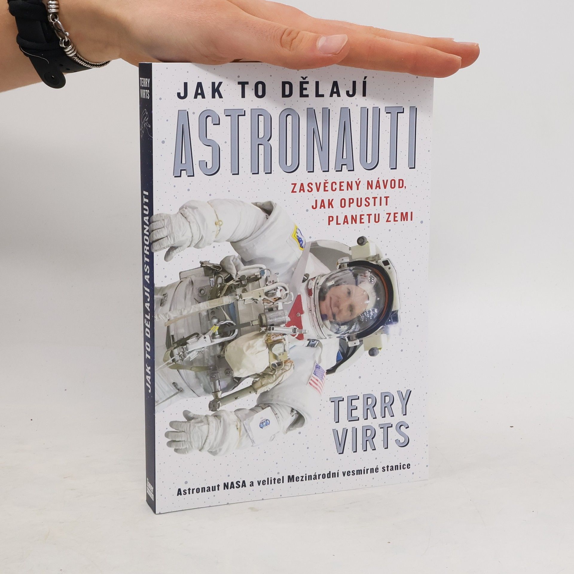 Terry Virts Jak to dělají astronauti : zasvěcený návod, jak opustit planetu Zemi