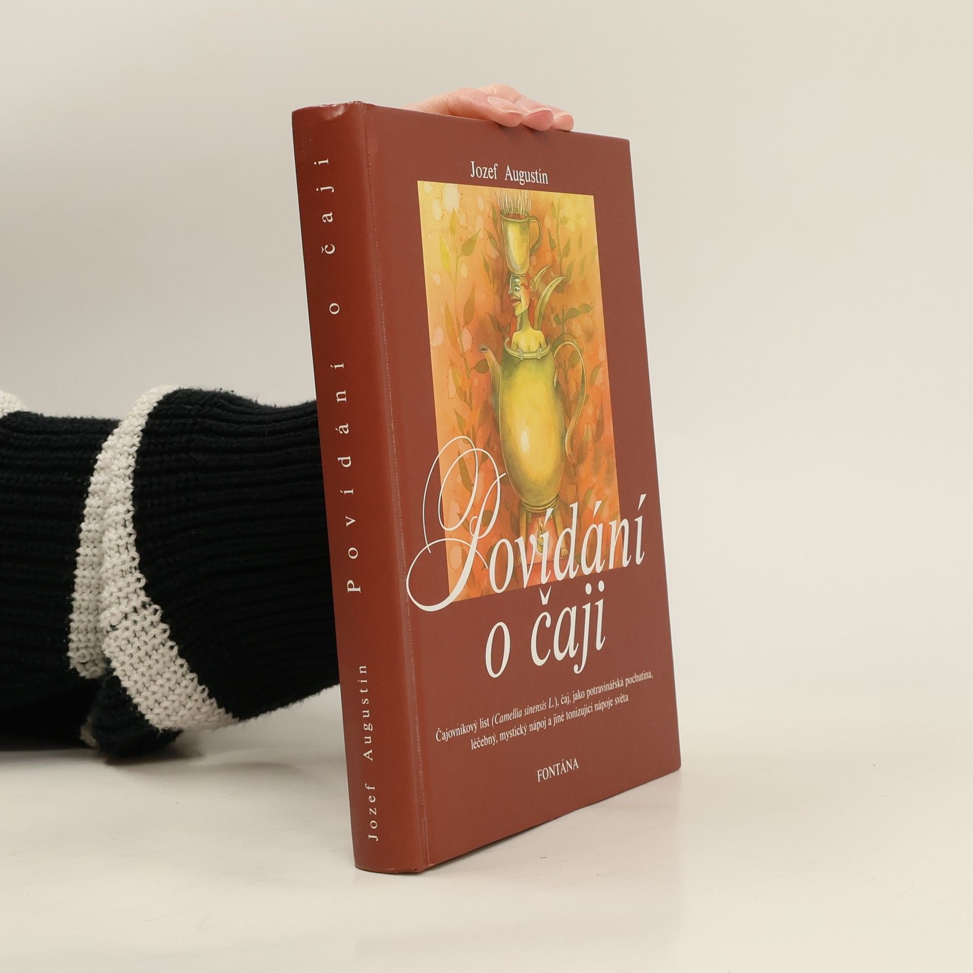 Jozef Augustín Povídání o čaji : čajovníkový list (Camellia sinensis L.), čaj, jako potravinářská pochutina, léčebný, mystický nápoj a jiné tonizující nápoje světa