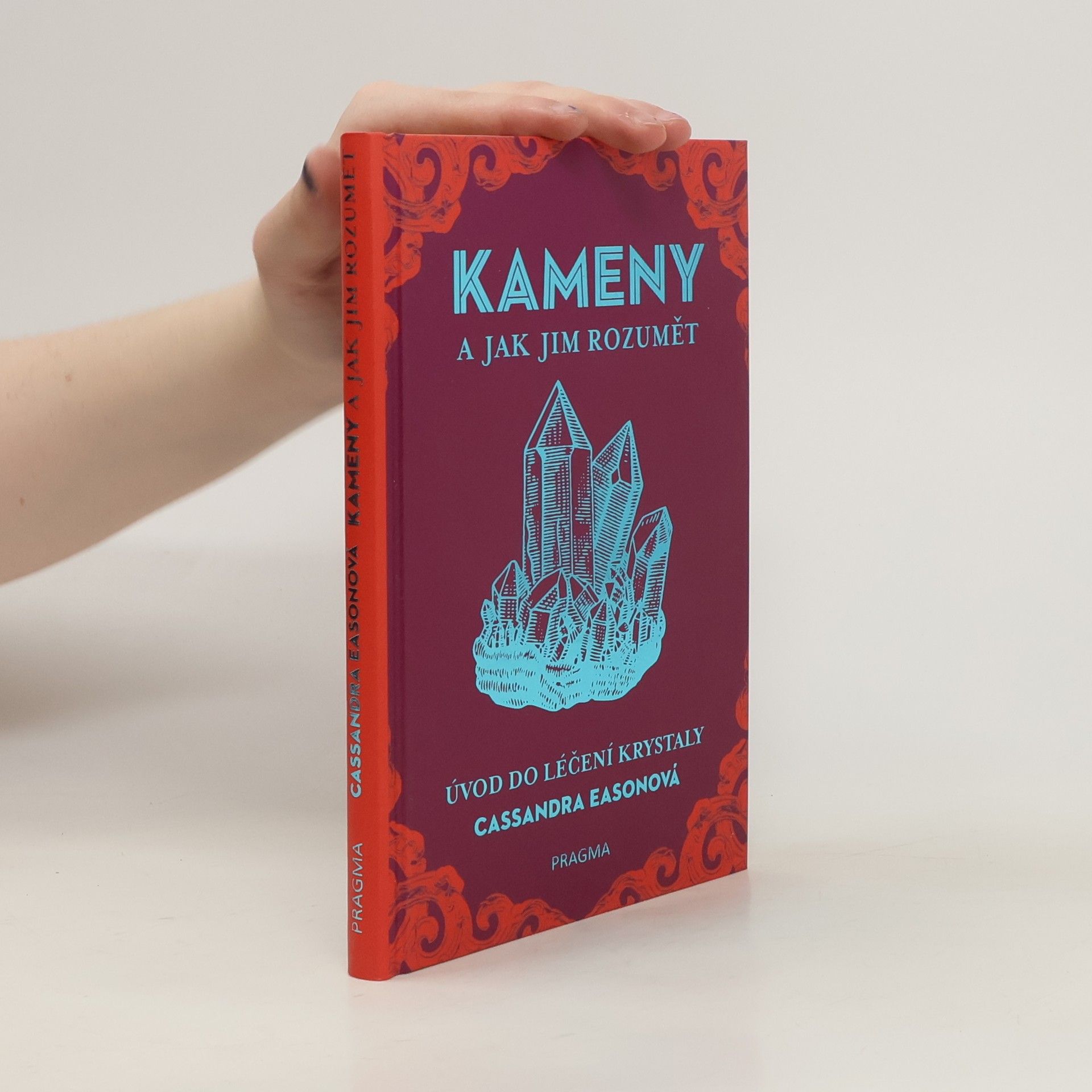 Cassandra Eason Kameny a jak jim rozumět. Úvod do léčení krystaly