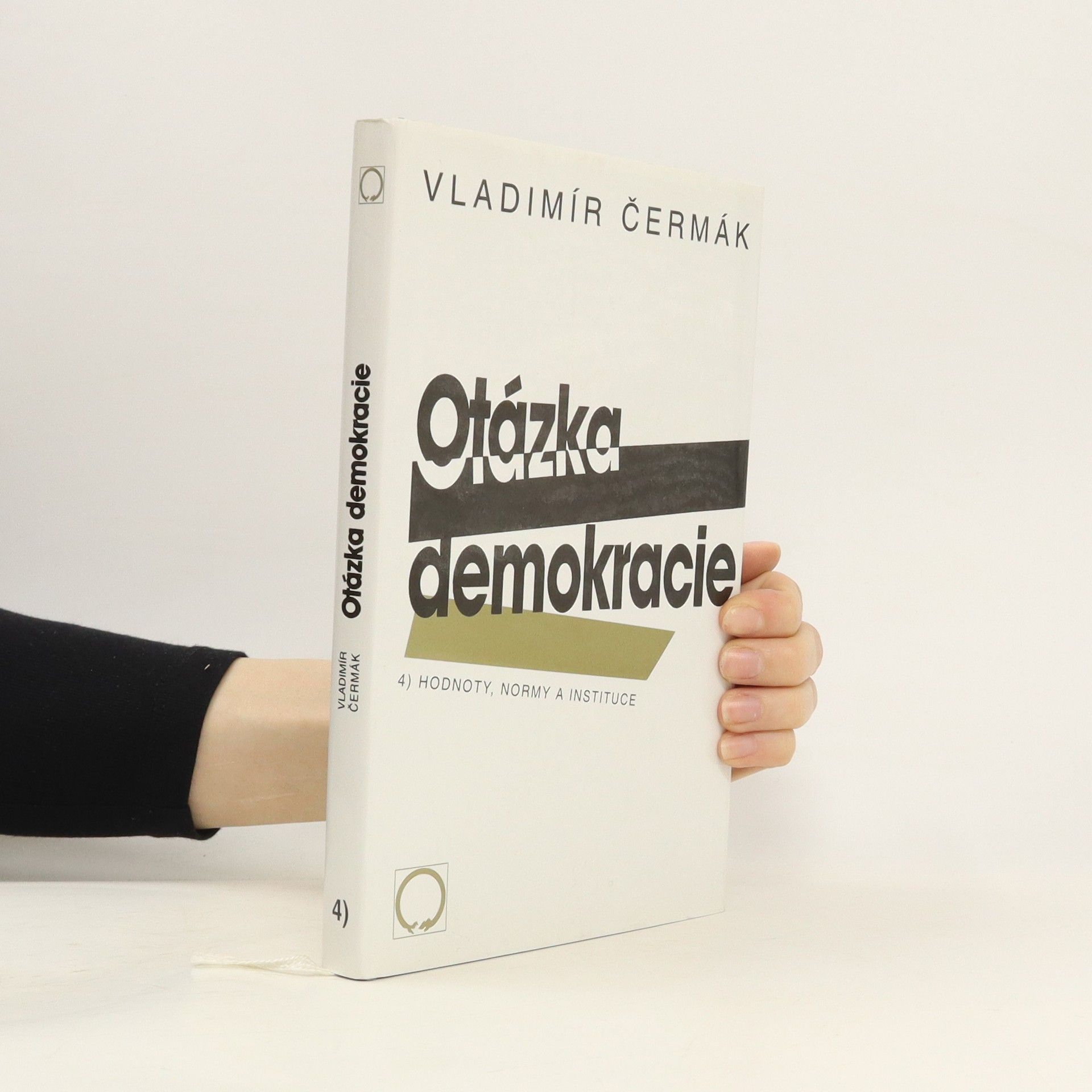 Vladimír Čermák Otázka demokracie: 4. Hodnoty, normy a instituce