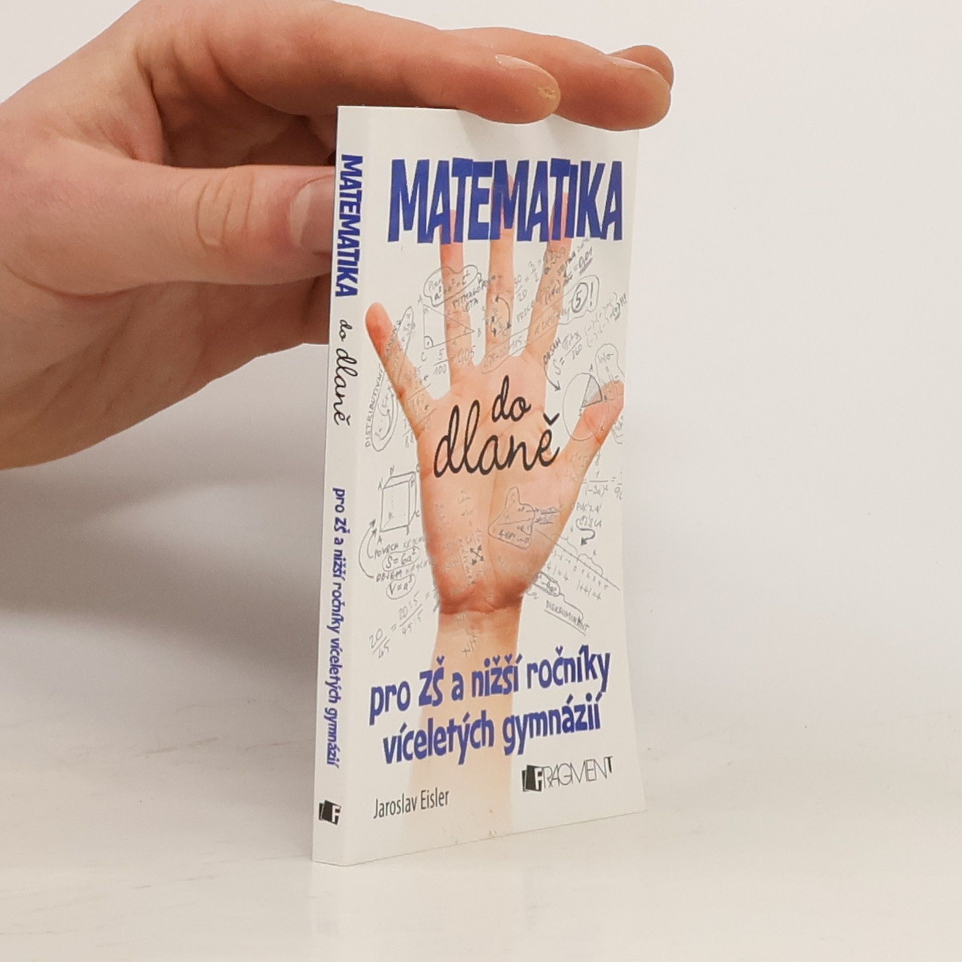 Jaroslav Eisler Matematika do dlaně : pro ZŠ a nižší ročníky víceletých gymnázií