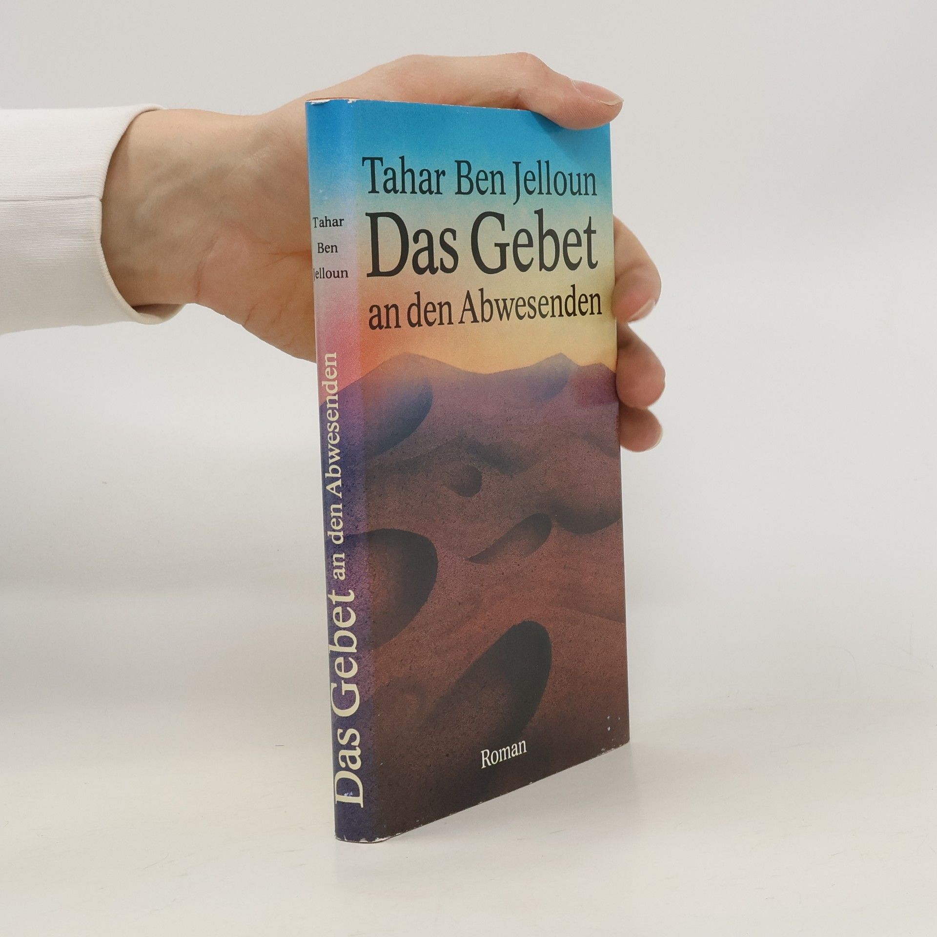 Tahar Ben Jelloun Das Gebet an den Abwesenden